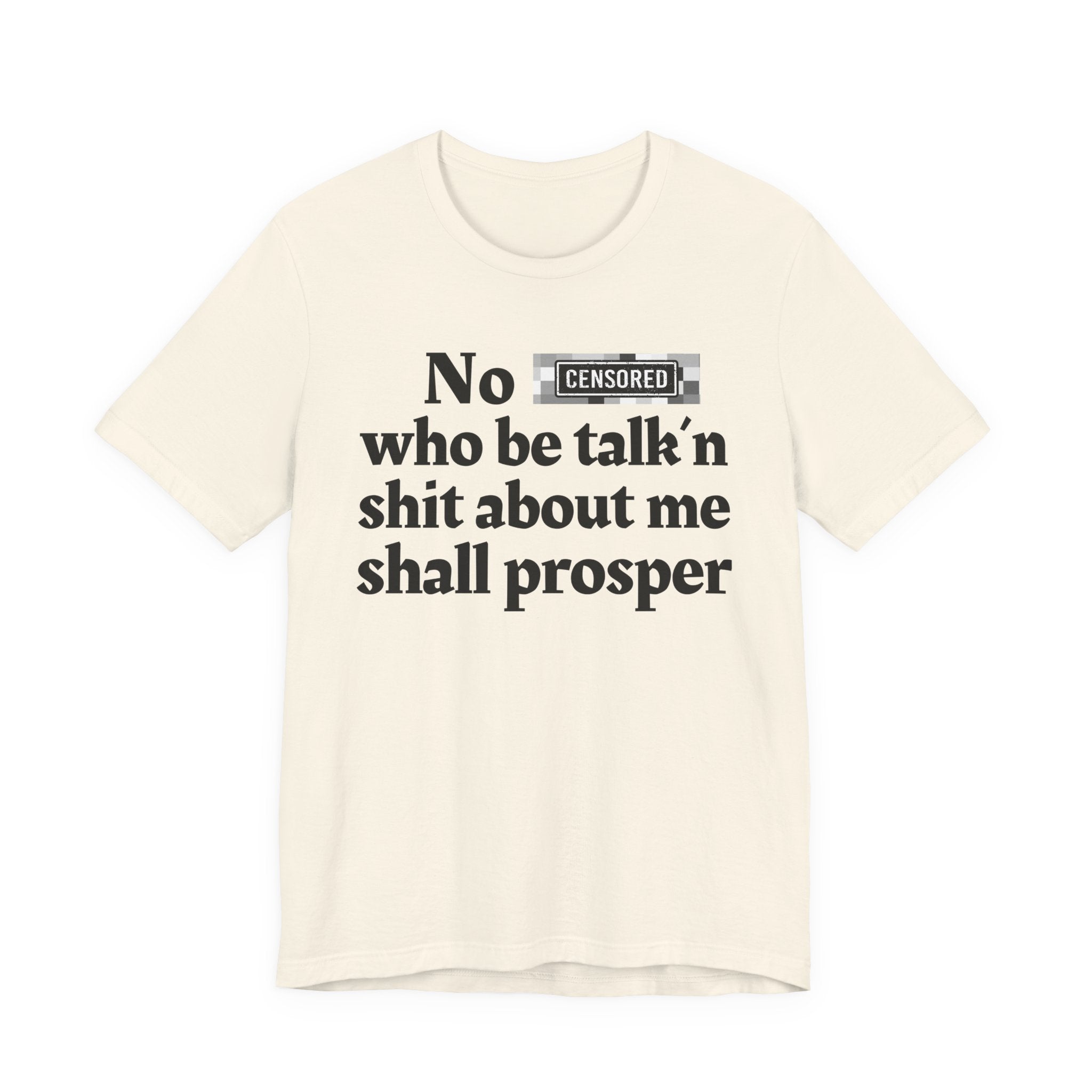 No Bitch Who Be Talk'n Shit About Me Shall Prosper — Bold Christian Statement T-Shirt