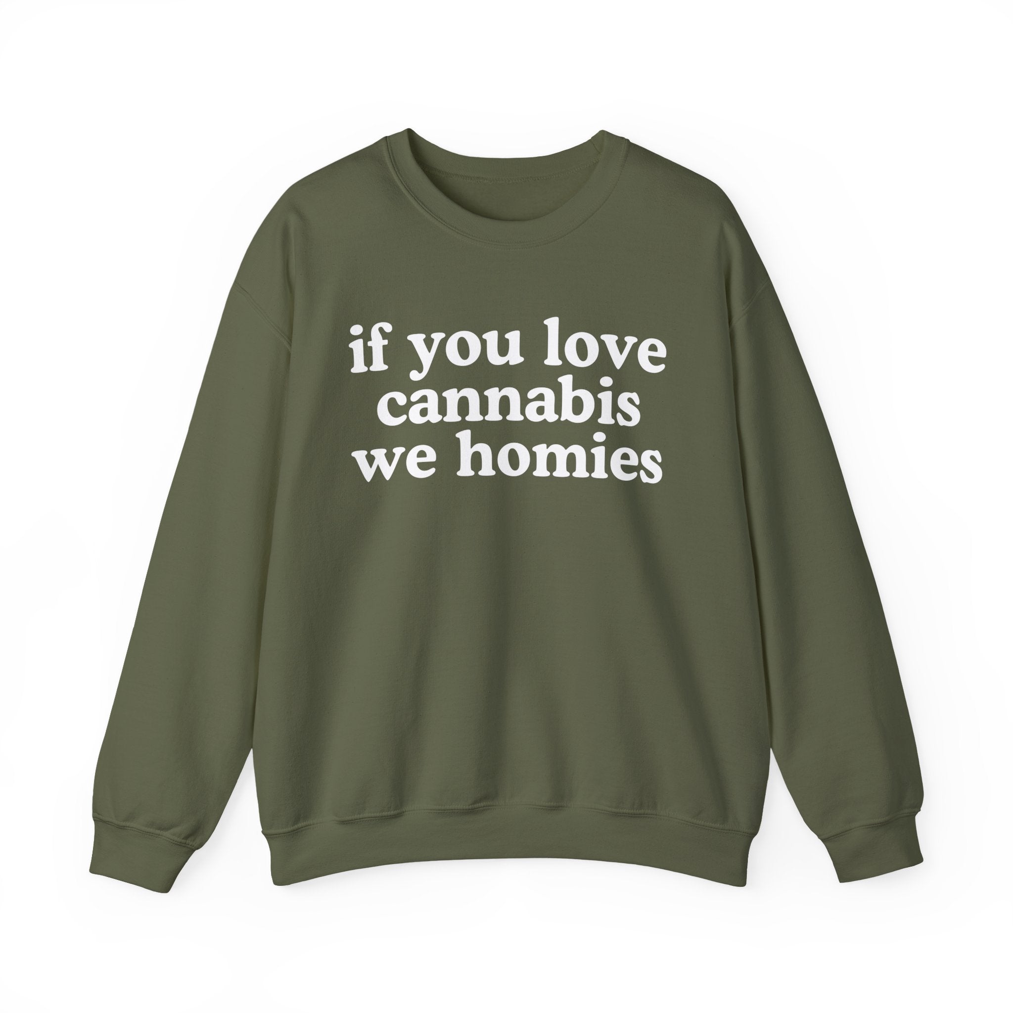 If You Love Cannabis We Homies - Cannabis Lovers Gift Sweatshirt