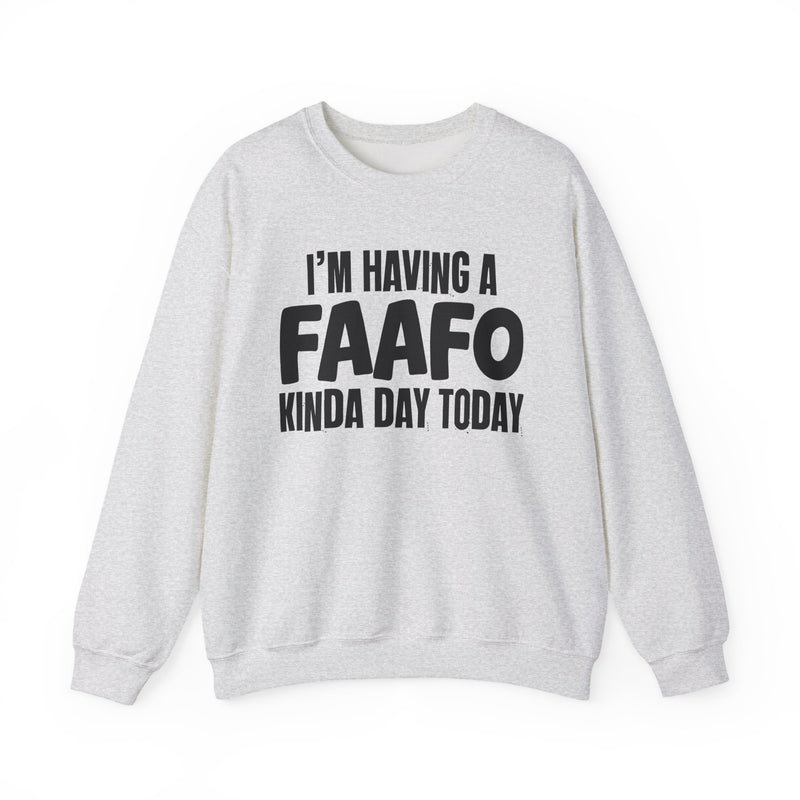 Sweatshirt in Ash with lettering reading "I'M HAVING A FAAFO KINDA DAY", front view.