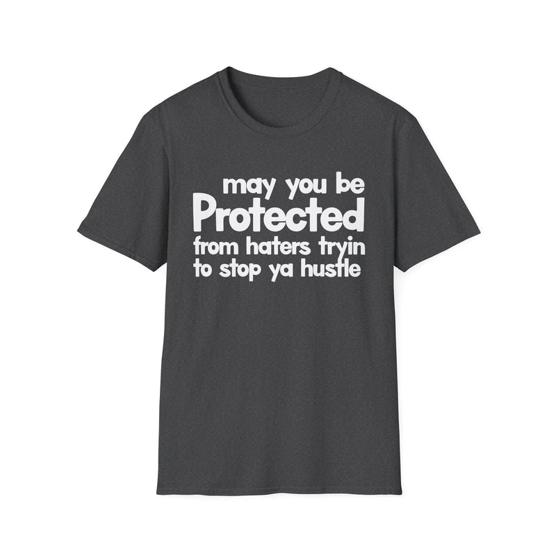 May You Be Protected From Haters Tryin To Stop Ya Hustle — T-Shirt alternate view 6: MAY YOU BE PROTECTED FROM HATERS TRYIN TO STOP YA HUSTLE in bold statement lettering. Street Talk Designs protection statement apparel.