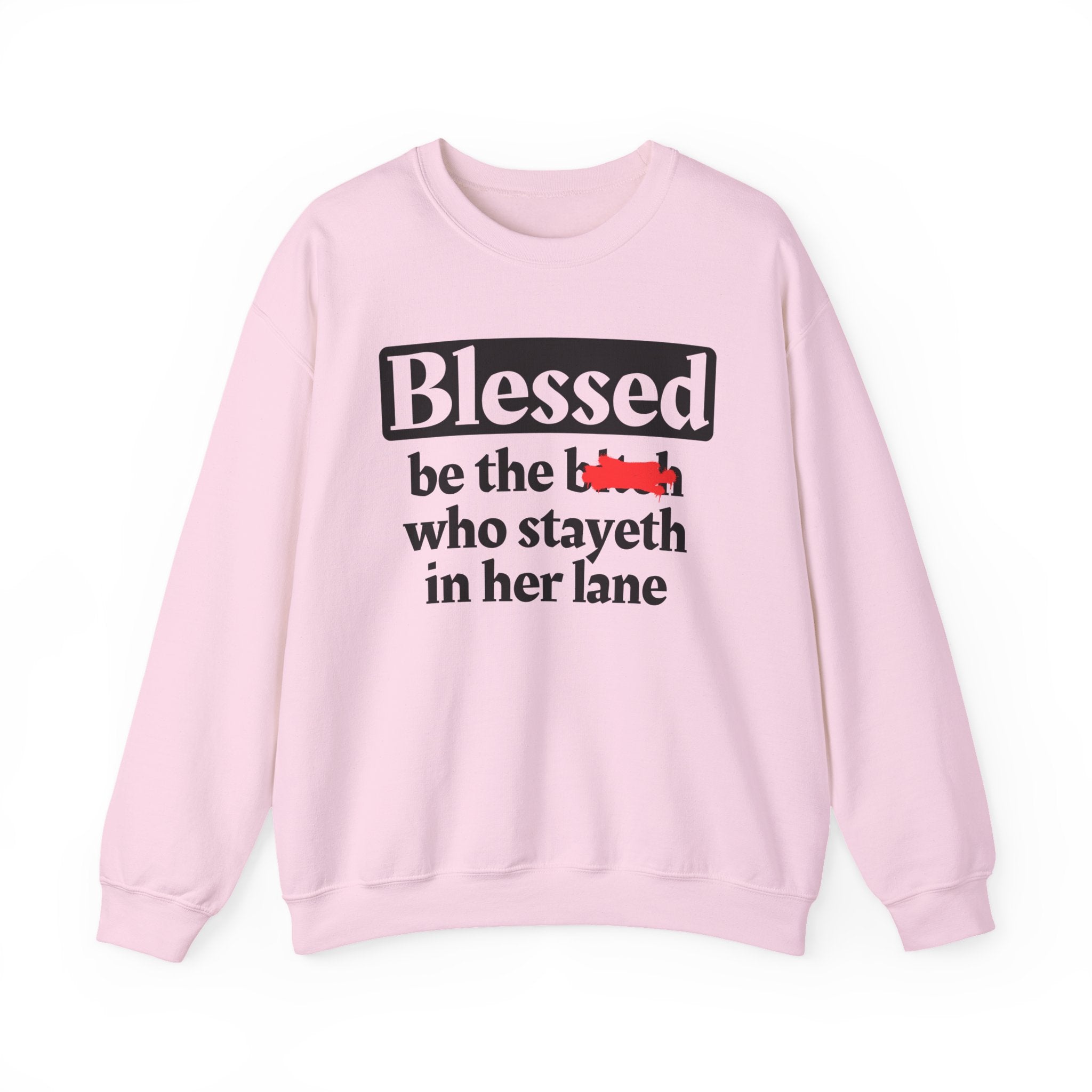 Blessed Be The Bitch Who Stayeth In Her Lane － Sweatshirt