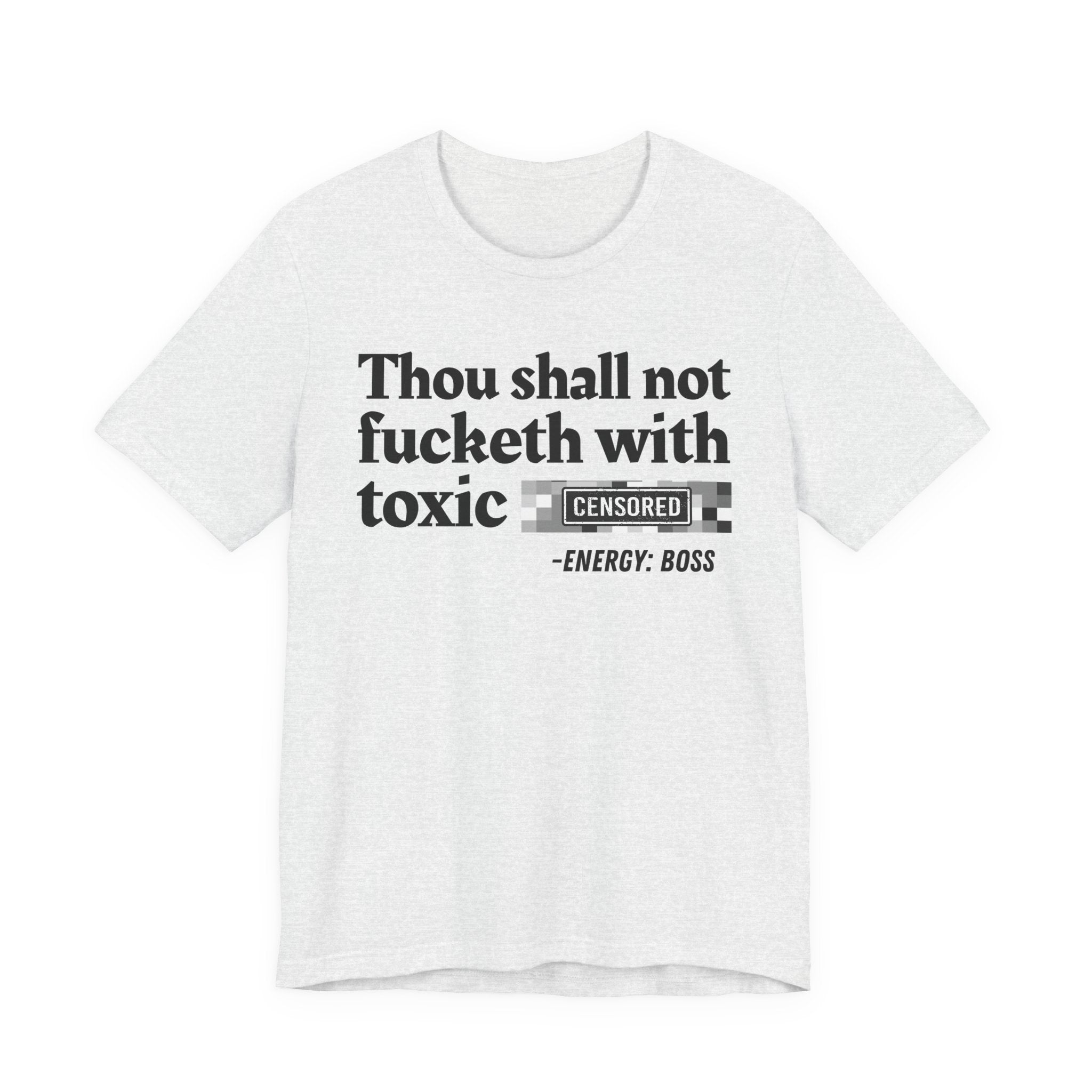 Thou Shall Not Fucketh With Toxic Bitches — T-Shirt