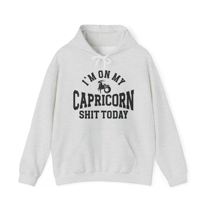 I'm On My Capricorn Shit Today — Hoodie