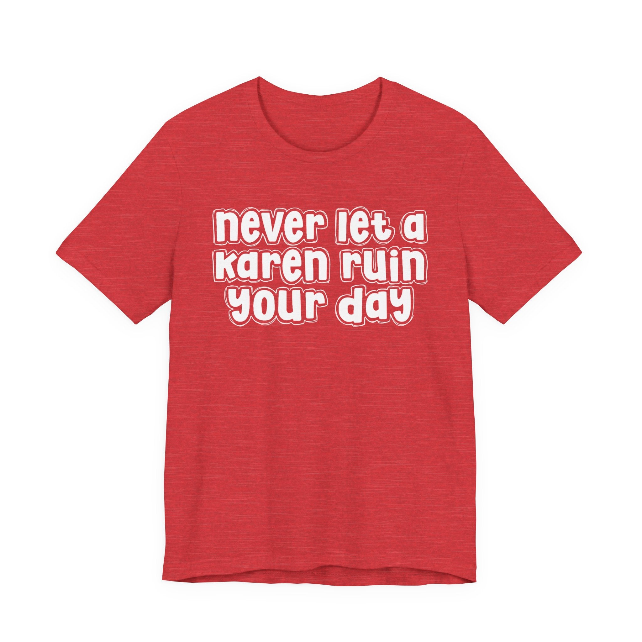 Never Let A Karen Ruin Your Day － Fight Racism T-shirt