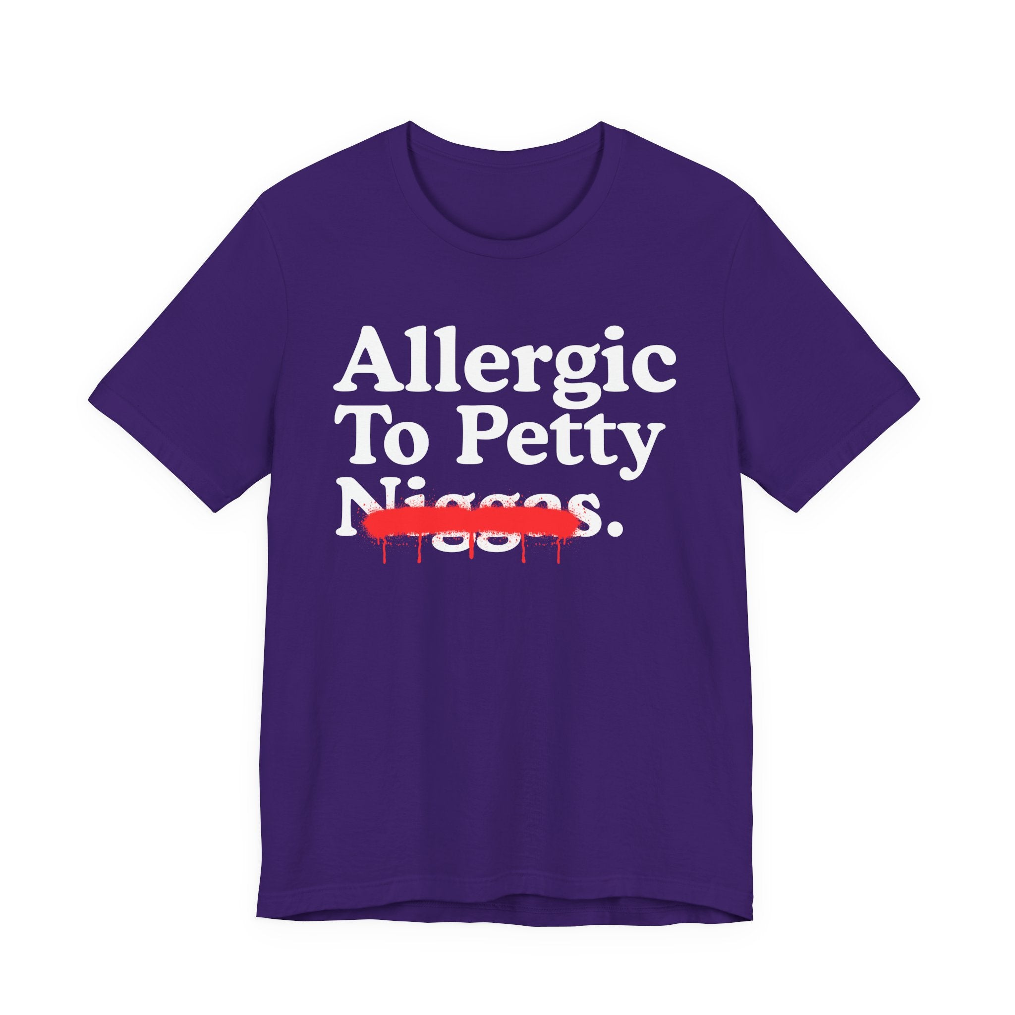 Allergic To Petty Niggas — Sarcastic Statement T-Shirt