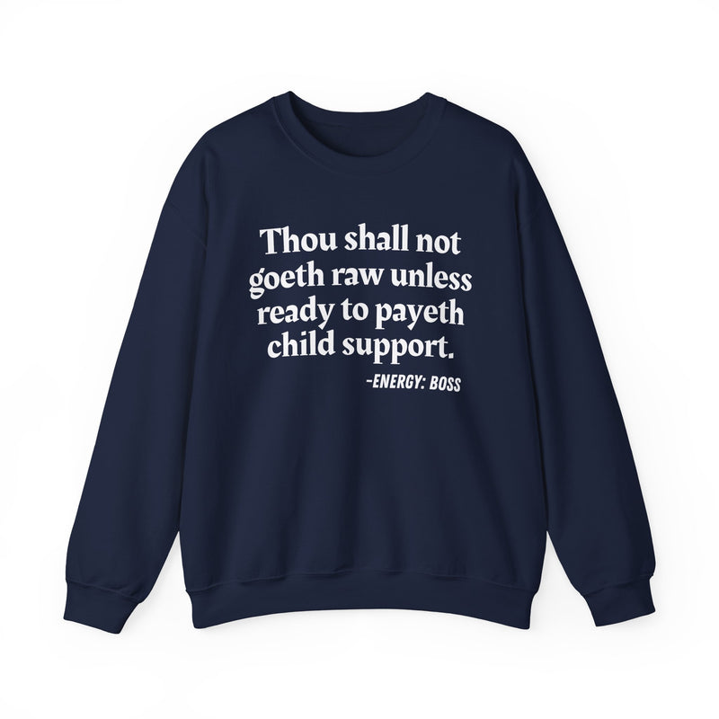 Sweatshirt with “THOU SHALL NOT GOETH RAW UNLESS READY TO PAYETH CHILD SUPPORT” statement print