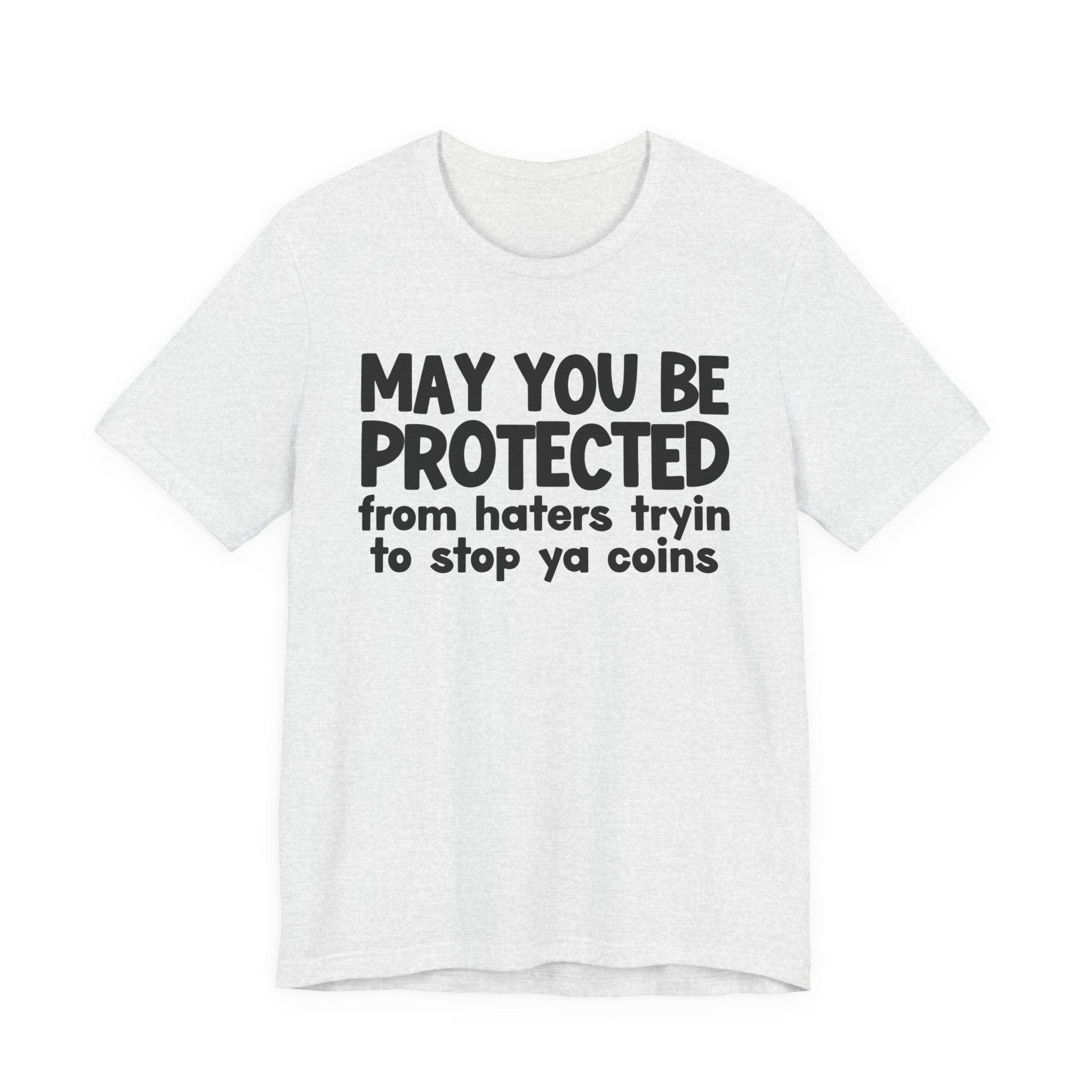 May You Be Protected From Haters Tryin To Stop Ya Coins — Funny Sarcastic Prayer Tee