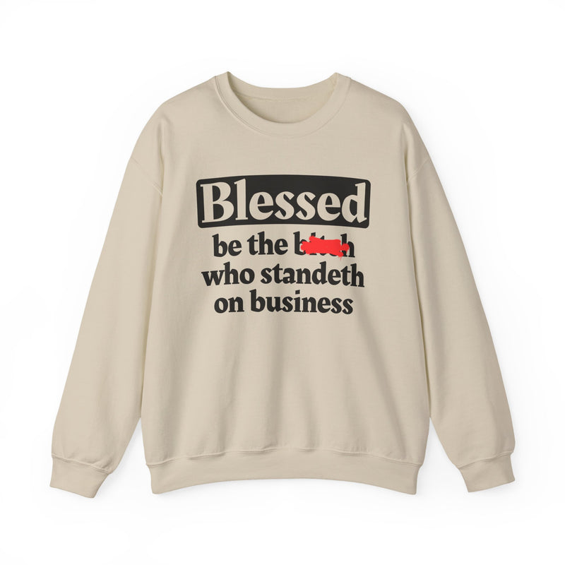 Blessed Be The Bitch Who Standeth On Business － Funny Inspirational Sweatshirt
