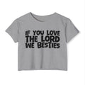 If  You Love The Lord We Besties - Spiritual Pride Crop Top