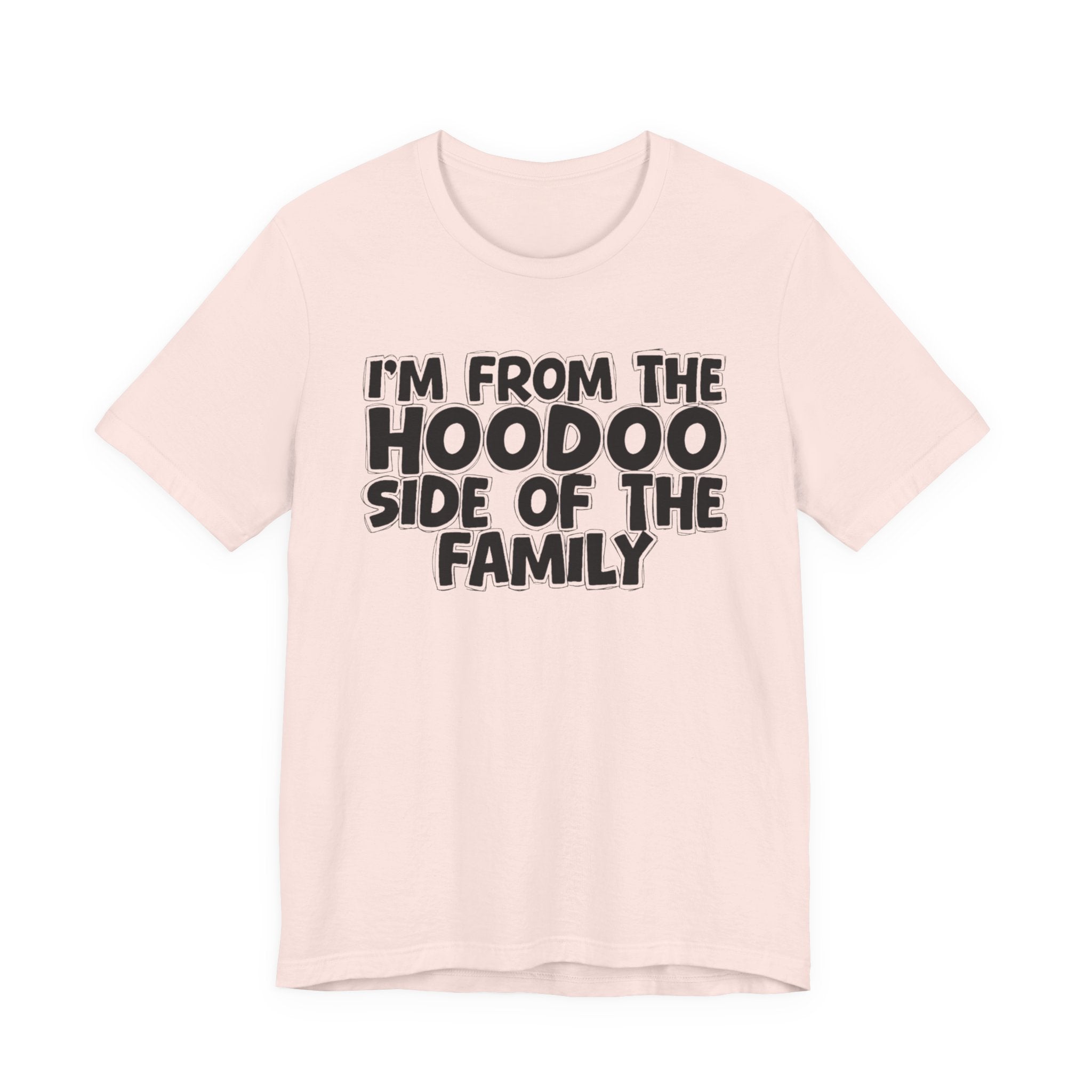 I'm From The Hoodoo Side Of The Family - Humorous Family Pride T-Shirt