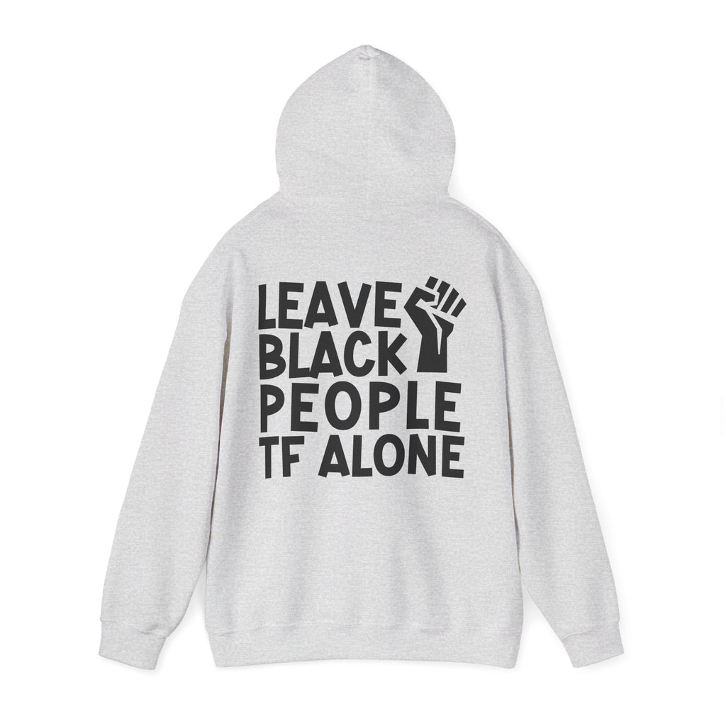 Leave Black People TF Alone - Hoodie (Back Design)