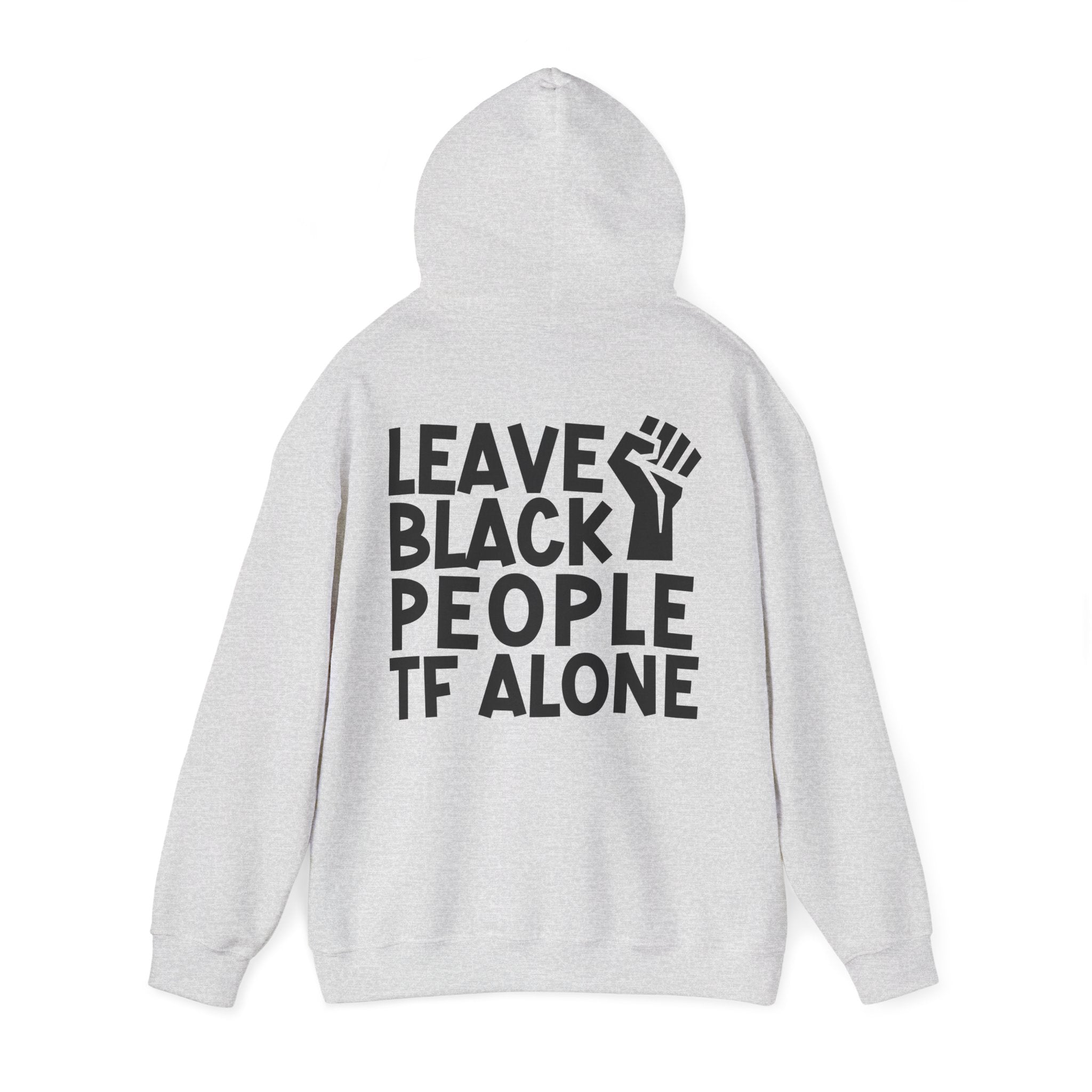 Leave Black People TF Alone - Hoodie (Back Design)