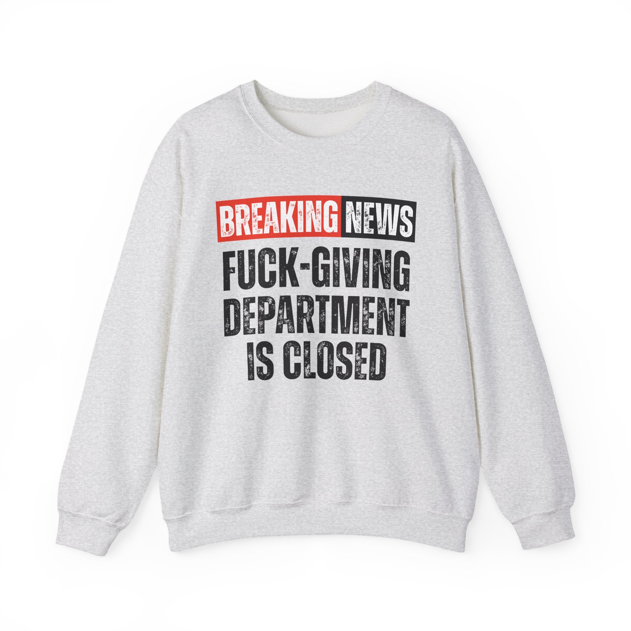 Breaking News: Fuck-Giving Department Is Closed — Funny News Alert Sweatshirt