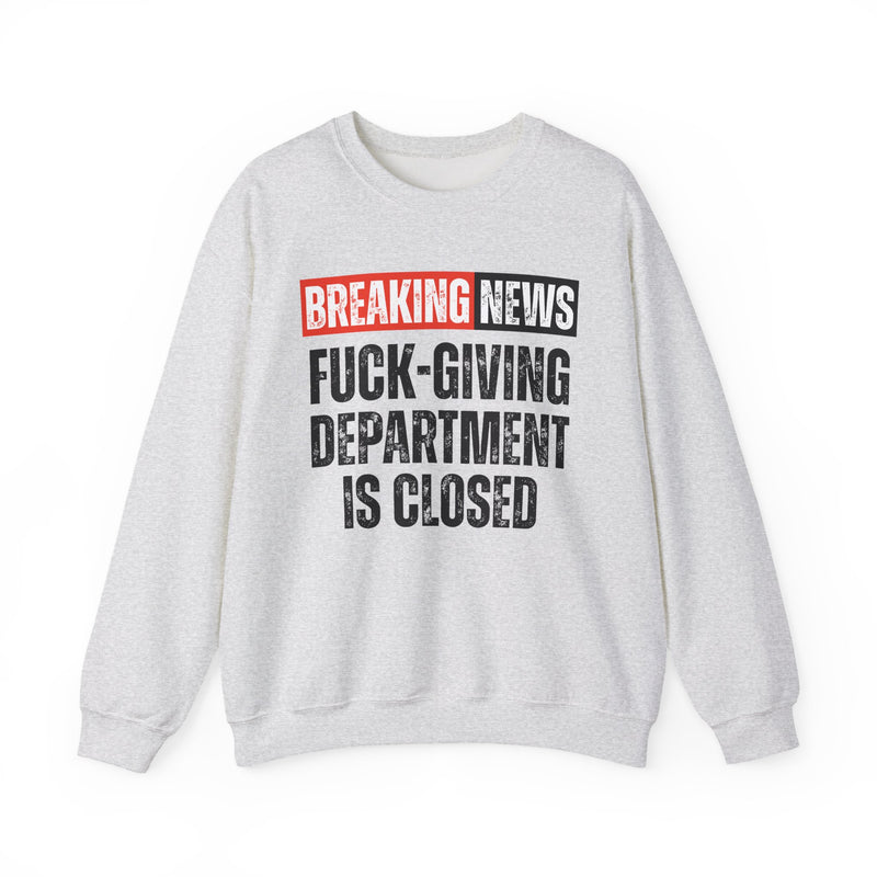 Breaking News: Fuck-Giving Department Is Closed — Funny News Alert Sweatshirt