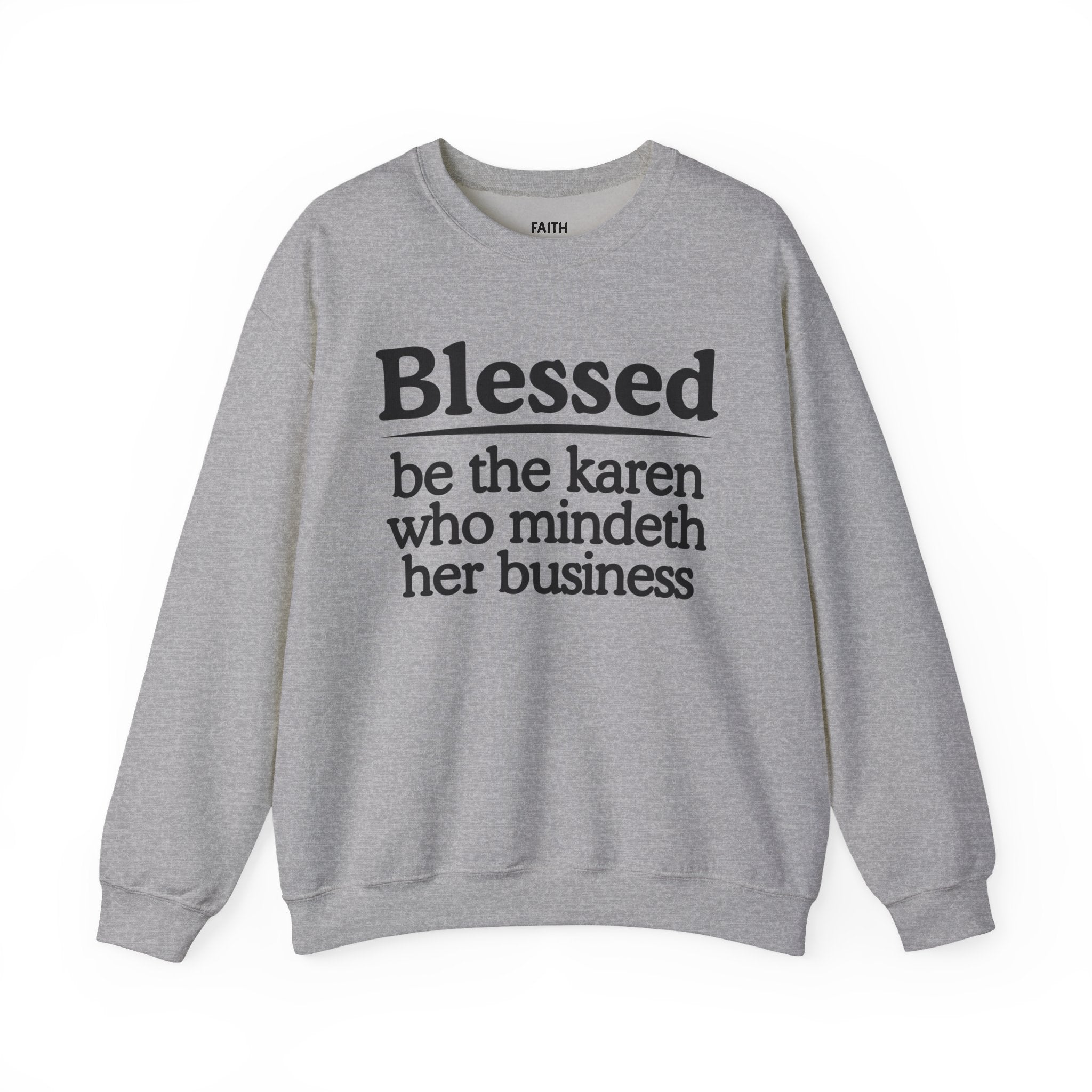 Blessed Be The Karen Who Mindeth Her Business — Funny Inspirational Sweatshirt