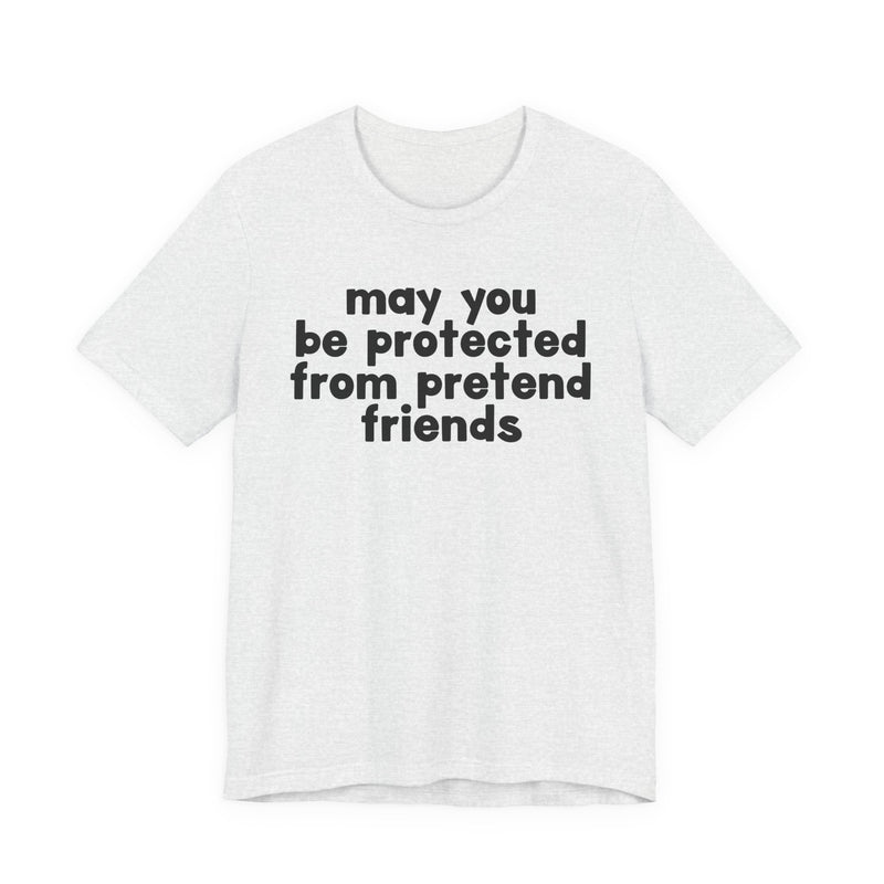 May You Be Protected From Pretend Friends — Funny Sarcastic Prayer Tee