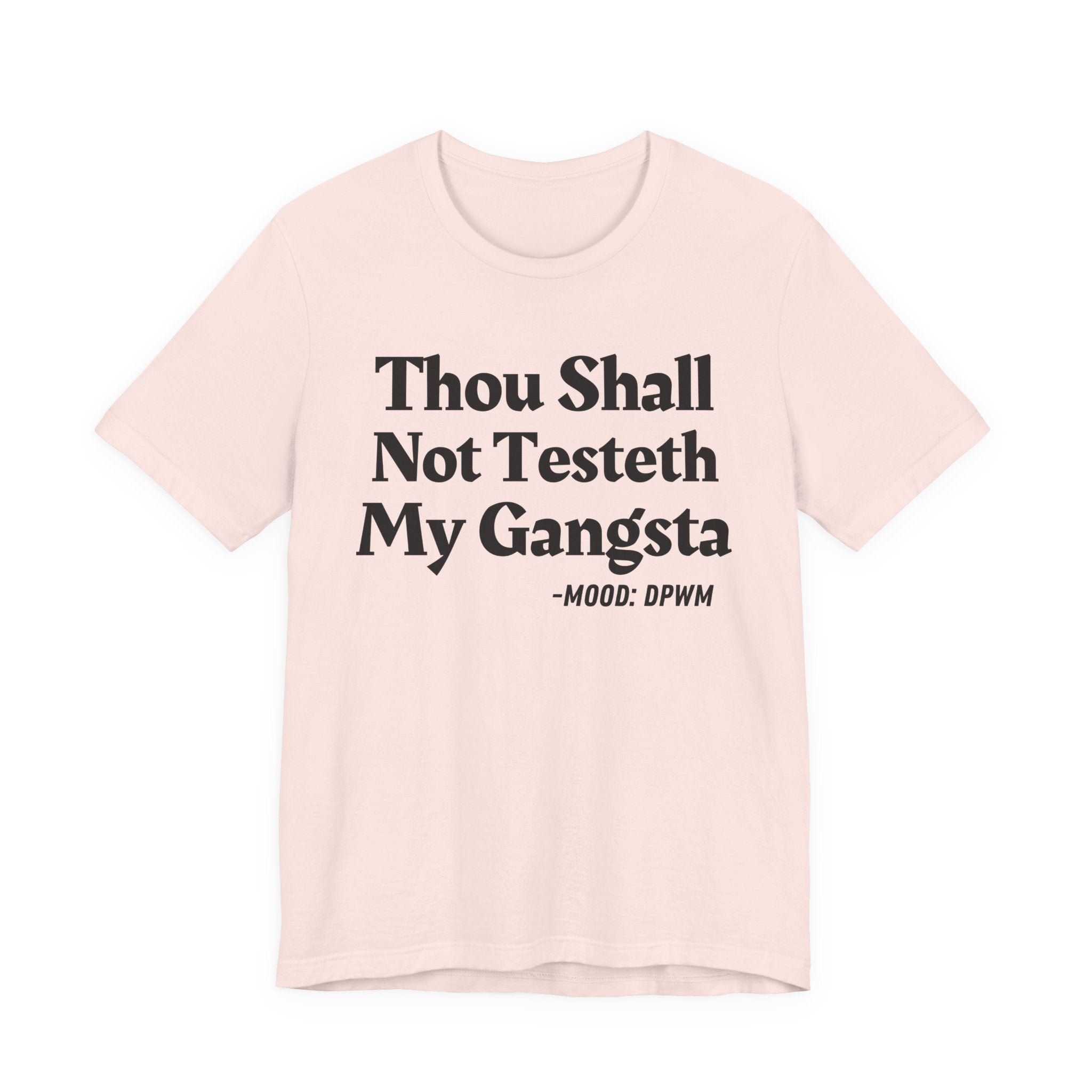 Thou Shall Not Testeth My Gangsta — Funny Warning Humor T-Shirt