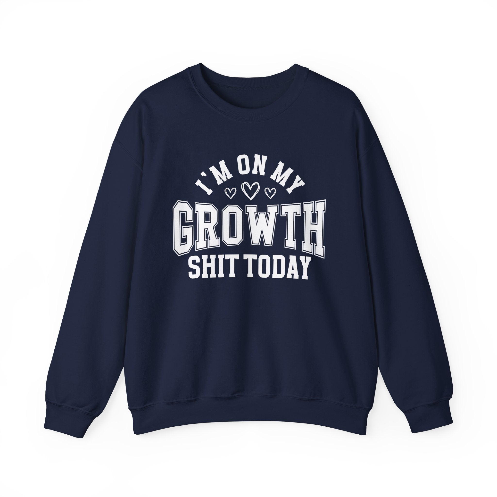 I'm On My Growth Shit Today - Sweatshirt