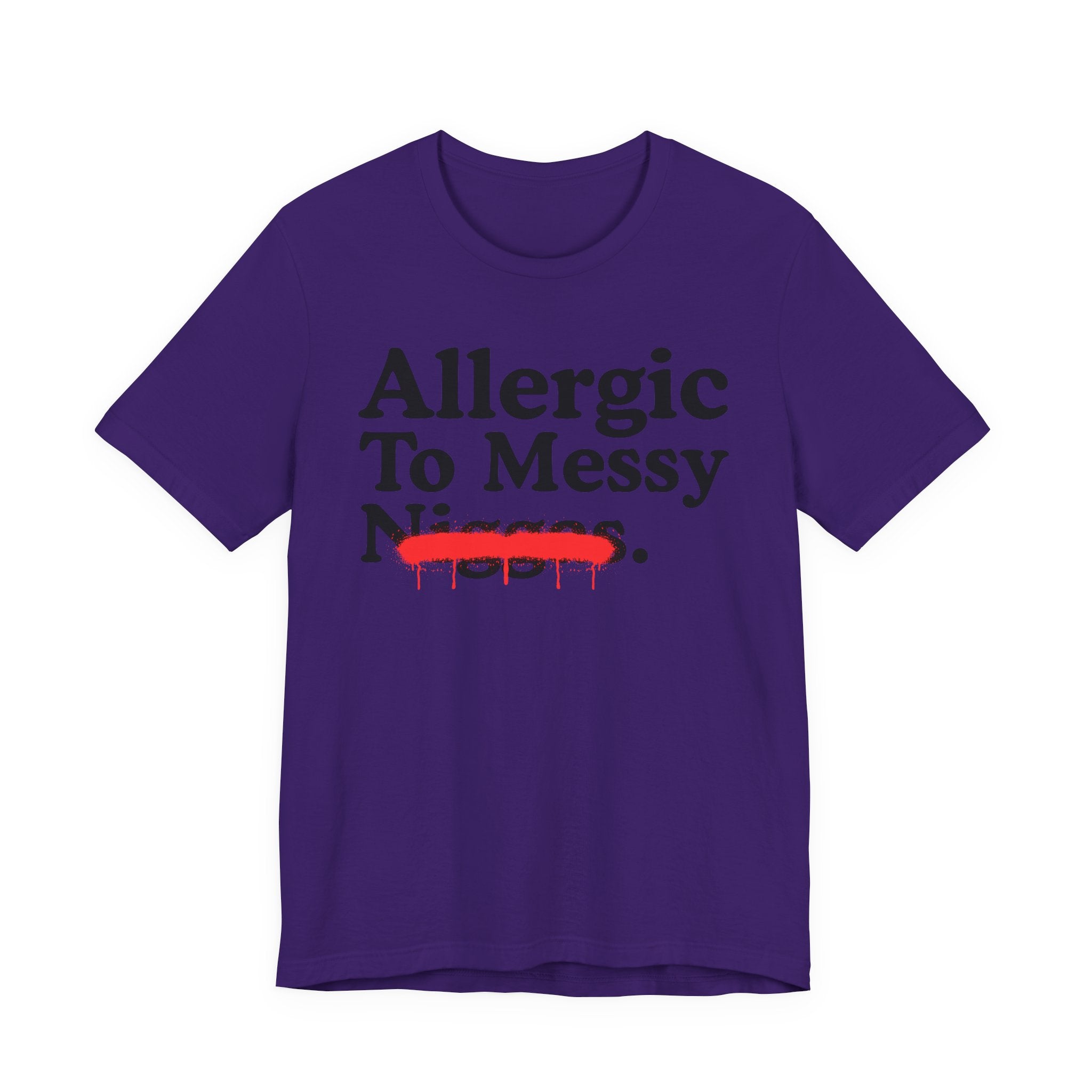 Allergic To Messy Niggas — Funny Reaction T-Shirt