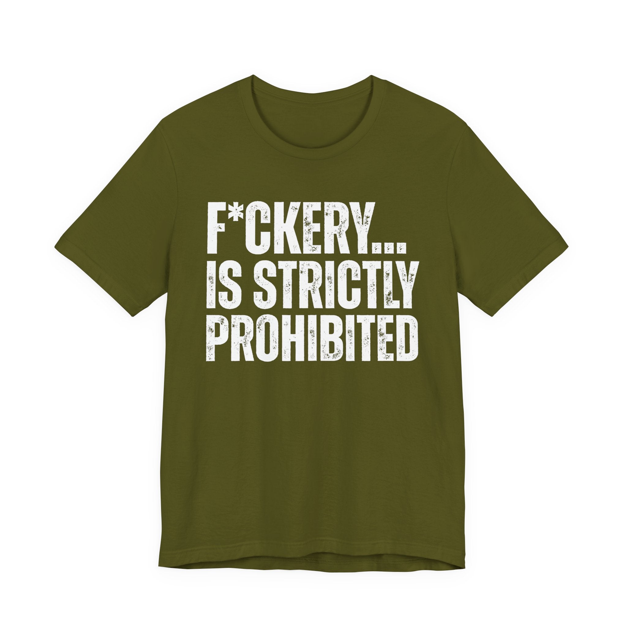 Fuckery...Is Strictly Prohibited — Sarcastic Statement T-Shirt