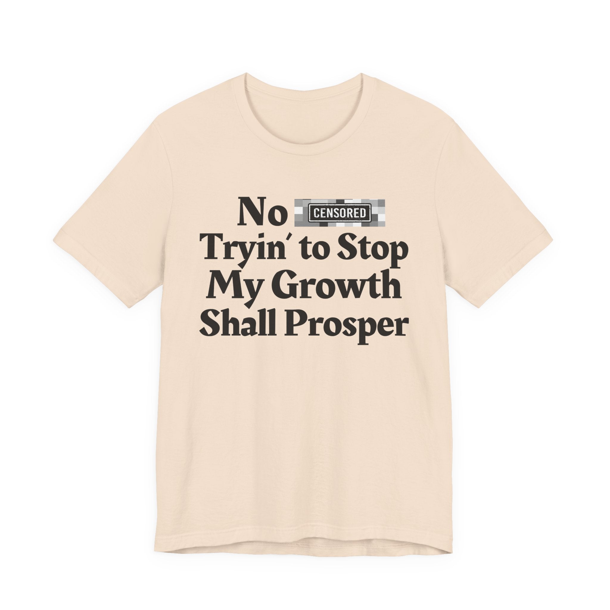 No Bitch Tryin' To Stop My Growth Shall Prosper — Bold Christian Statement T-Shirt