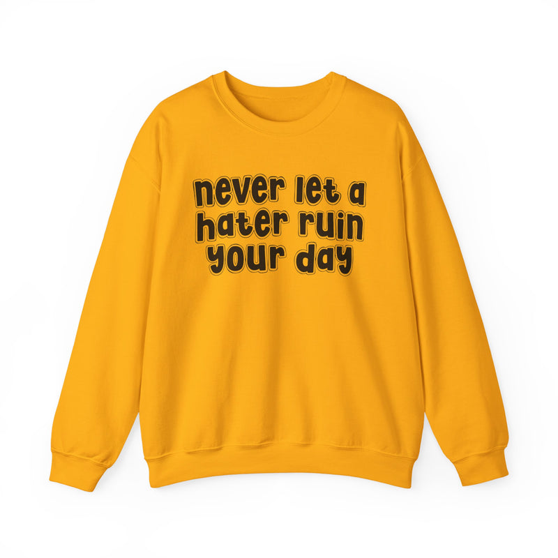 Never Let A Hater Ruin Your  Day - Motivational Money Talk Sweatshirt