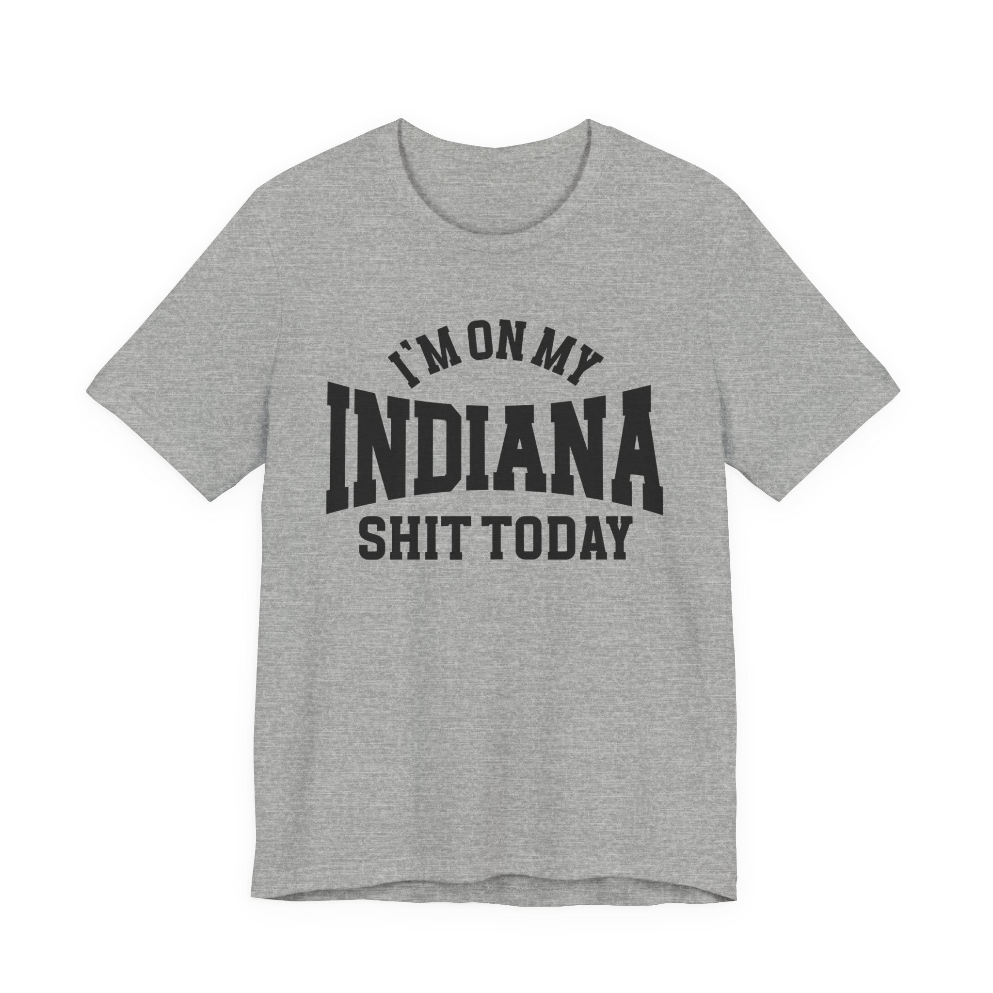 I'm On My Indiana Shit Today T-shirt