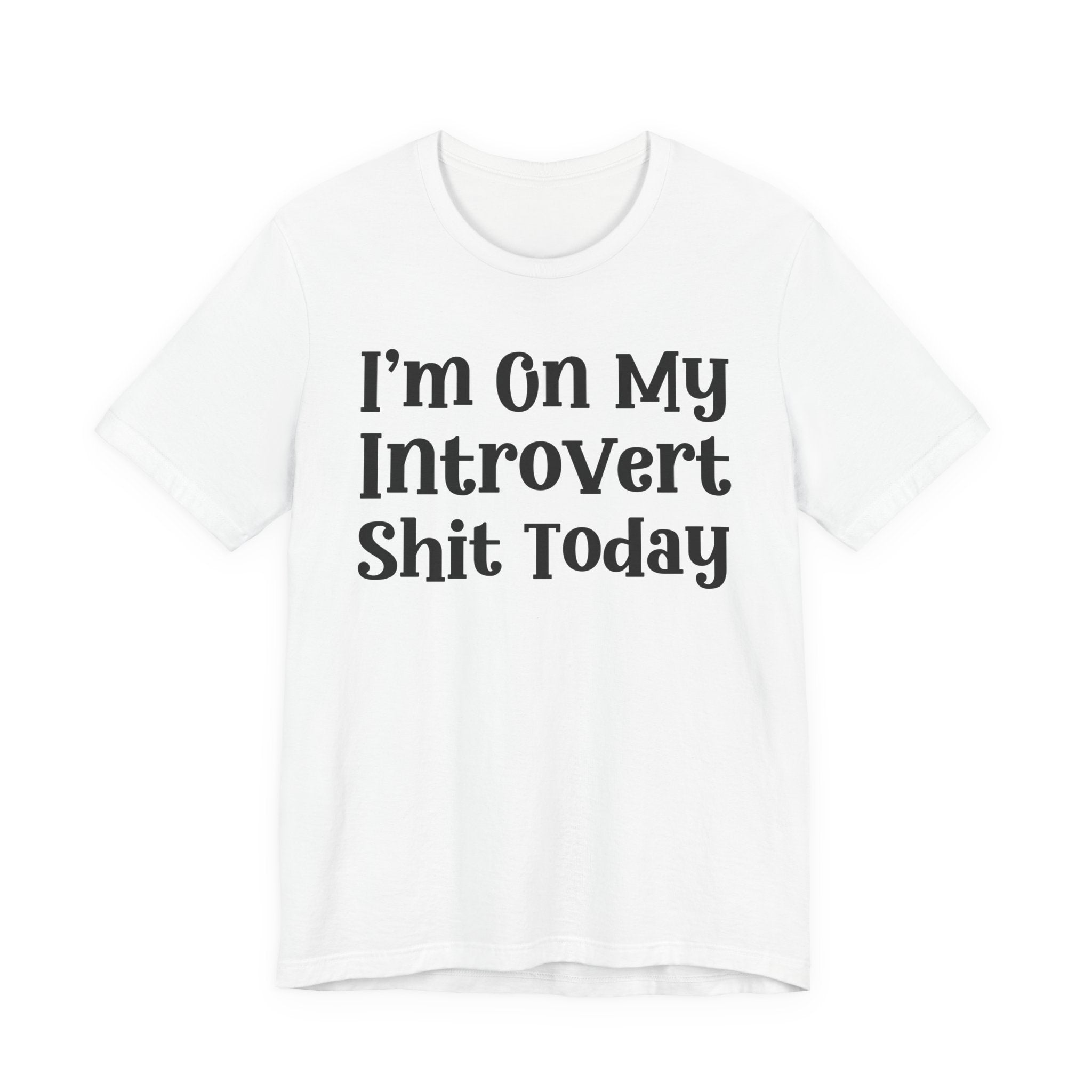 I'm On My Introvert Shit Today T- shirt