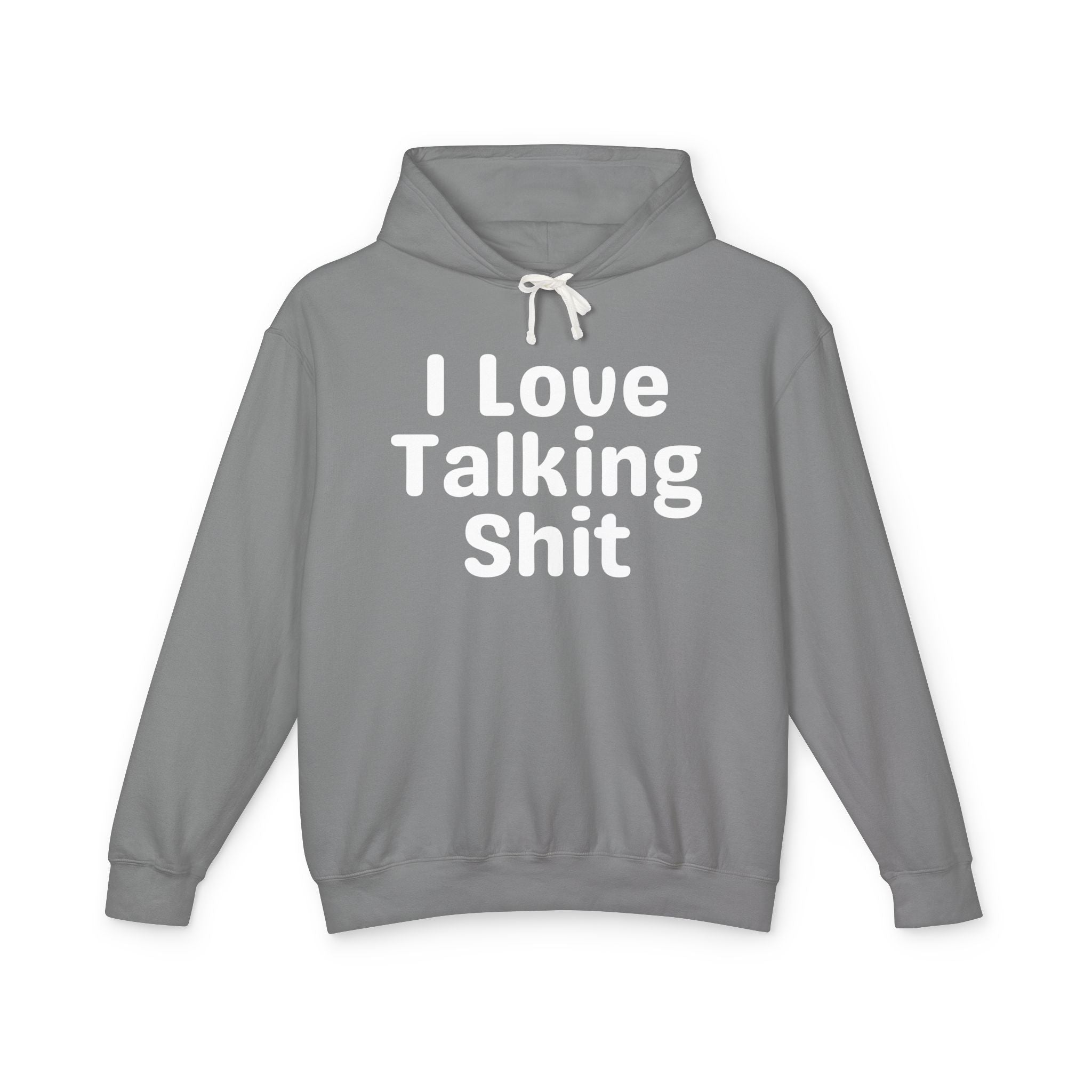 I Love Talking Shit — Funny Sarcastic Hoodie