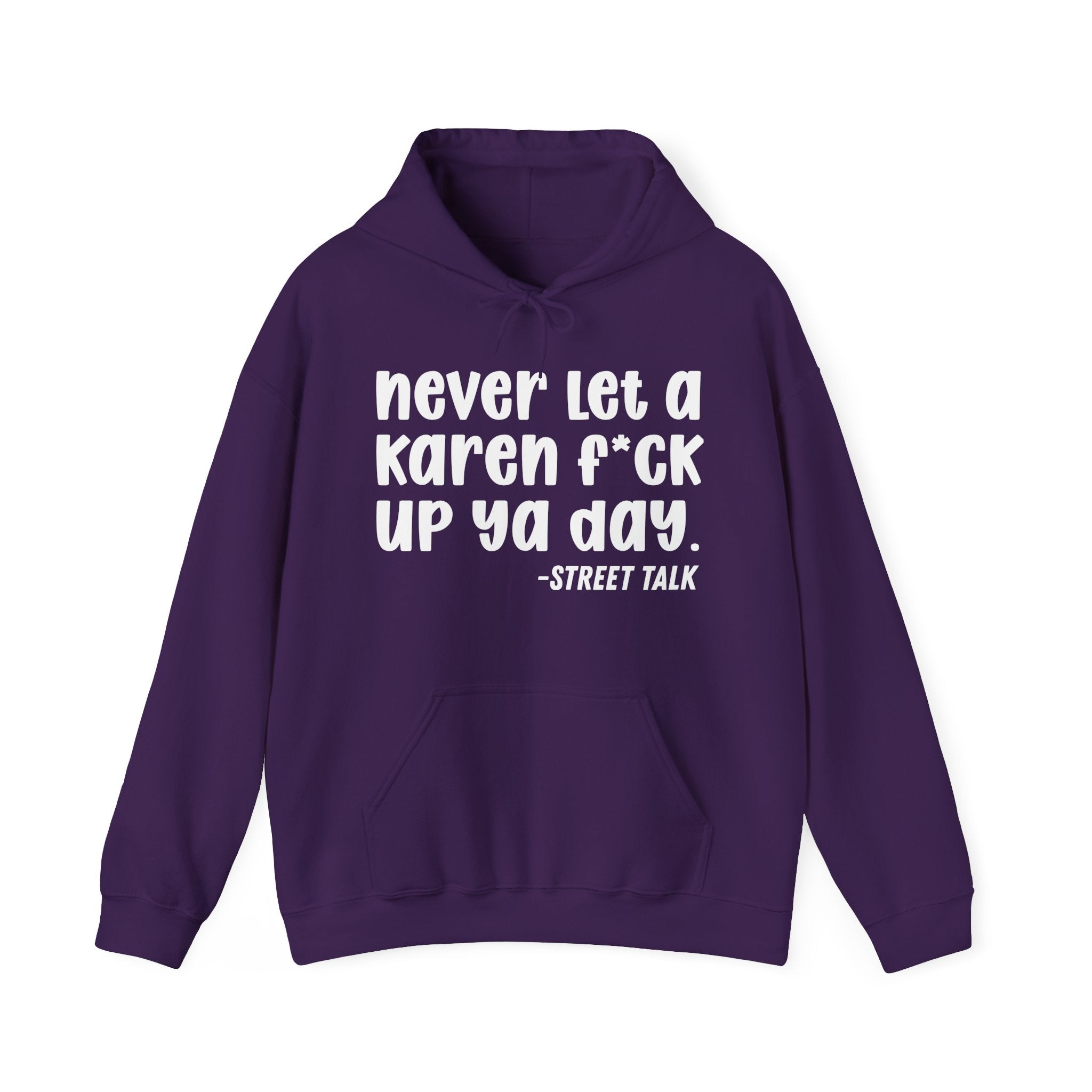 Never Let a Karen Fuck Up Ya Day - Sarcastic Statement Hoodie