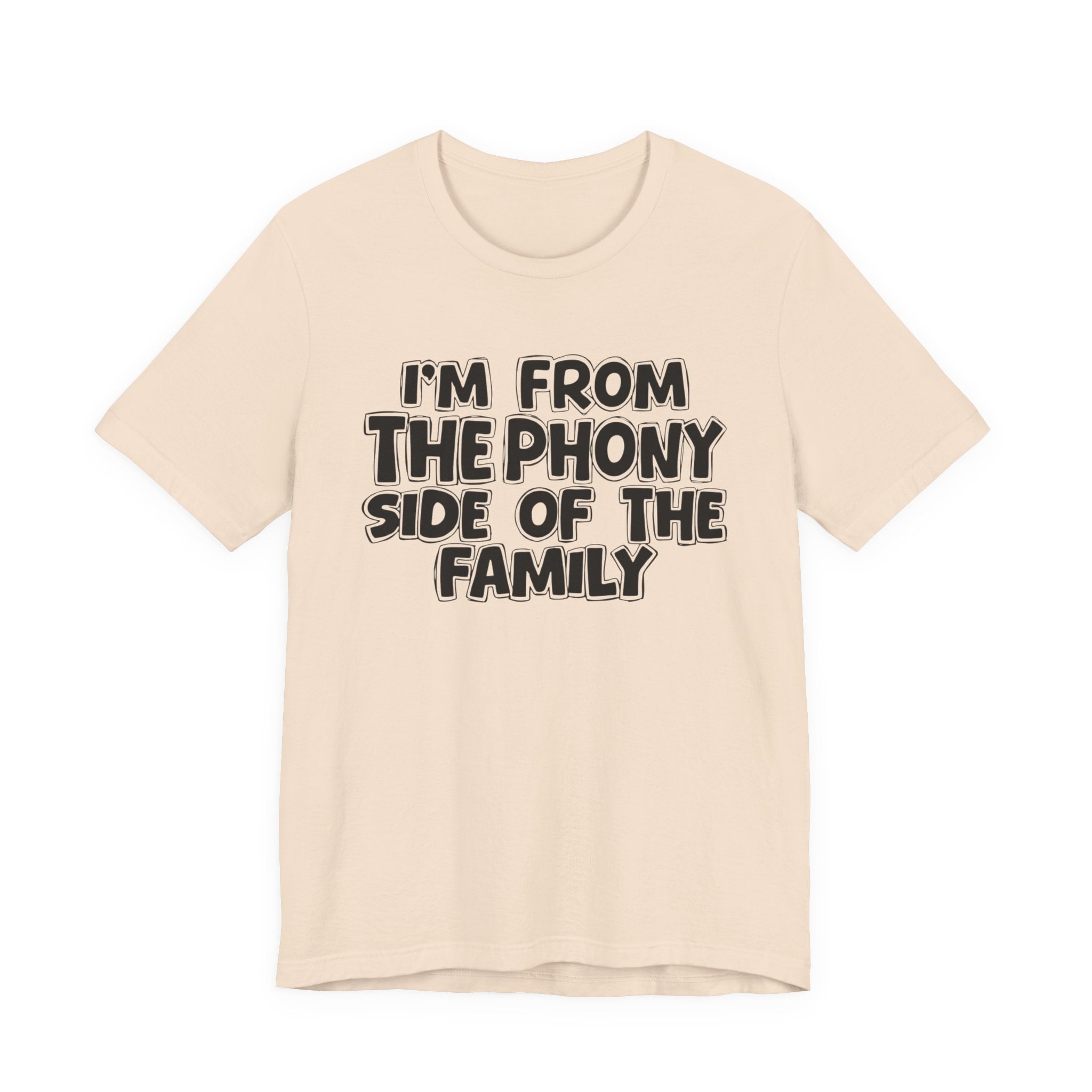 I'm From The Phony Side Of The Family — Funny Family Gathering Tee
