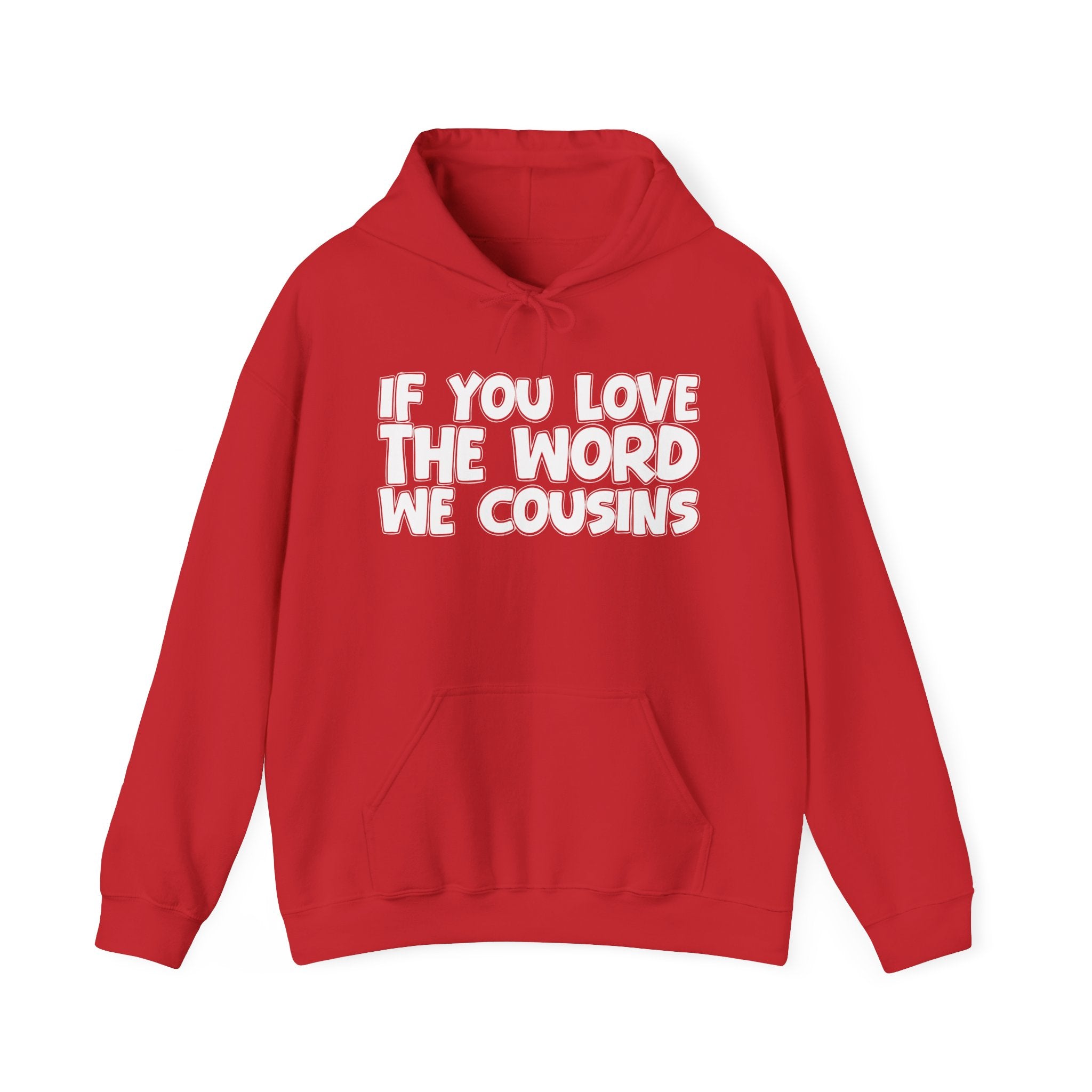 If You Love The Word We Cousins - Inspirational Faith Hoodie