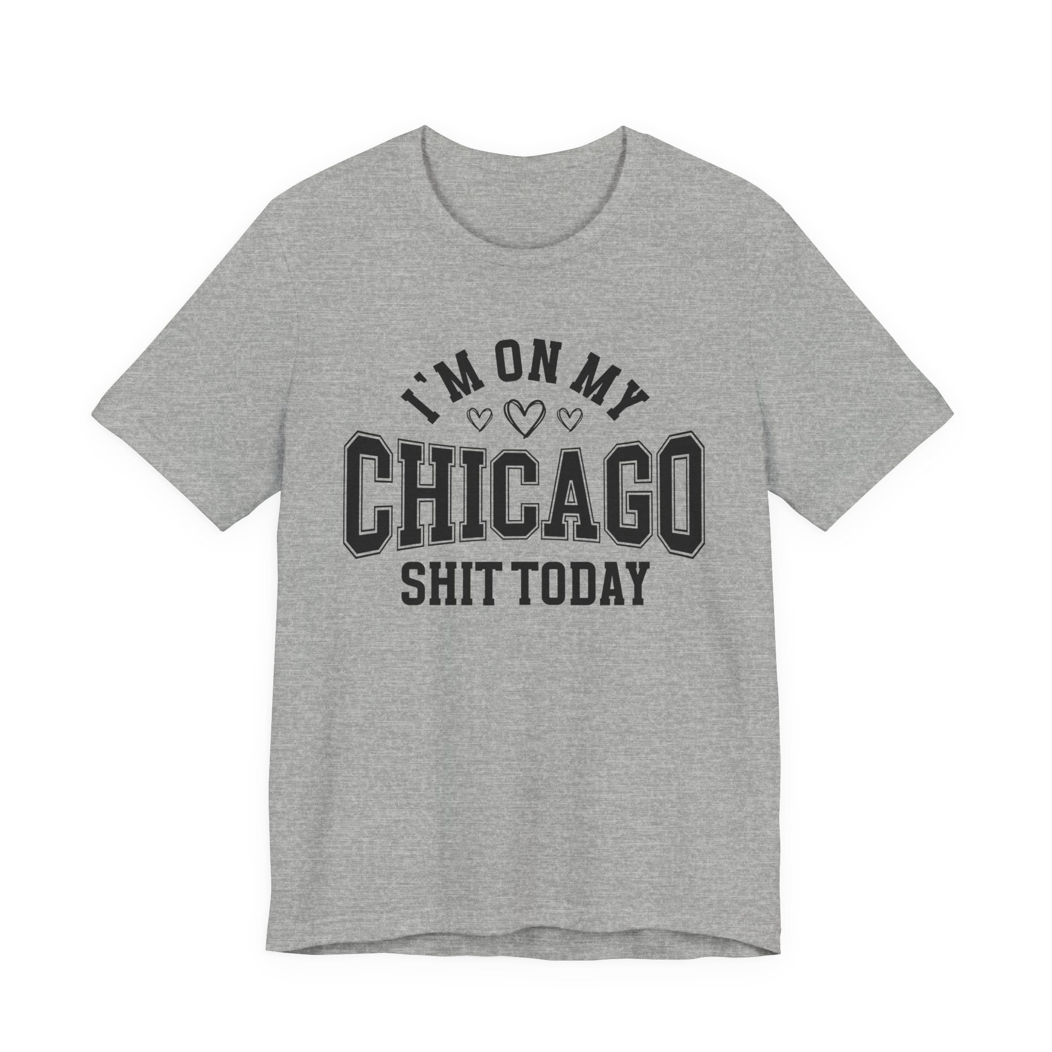 I'm On My Chicago Shit Today (Heart Holes) T-shirt