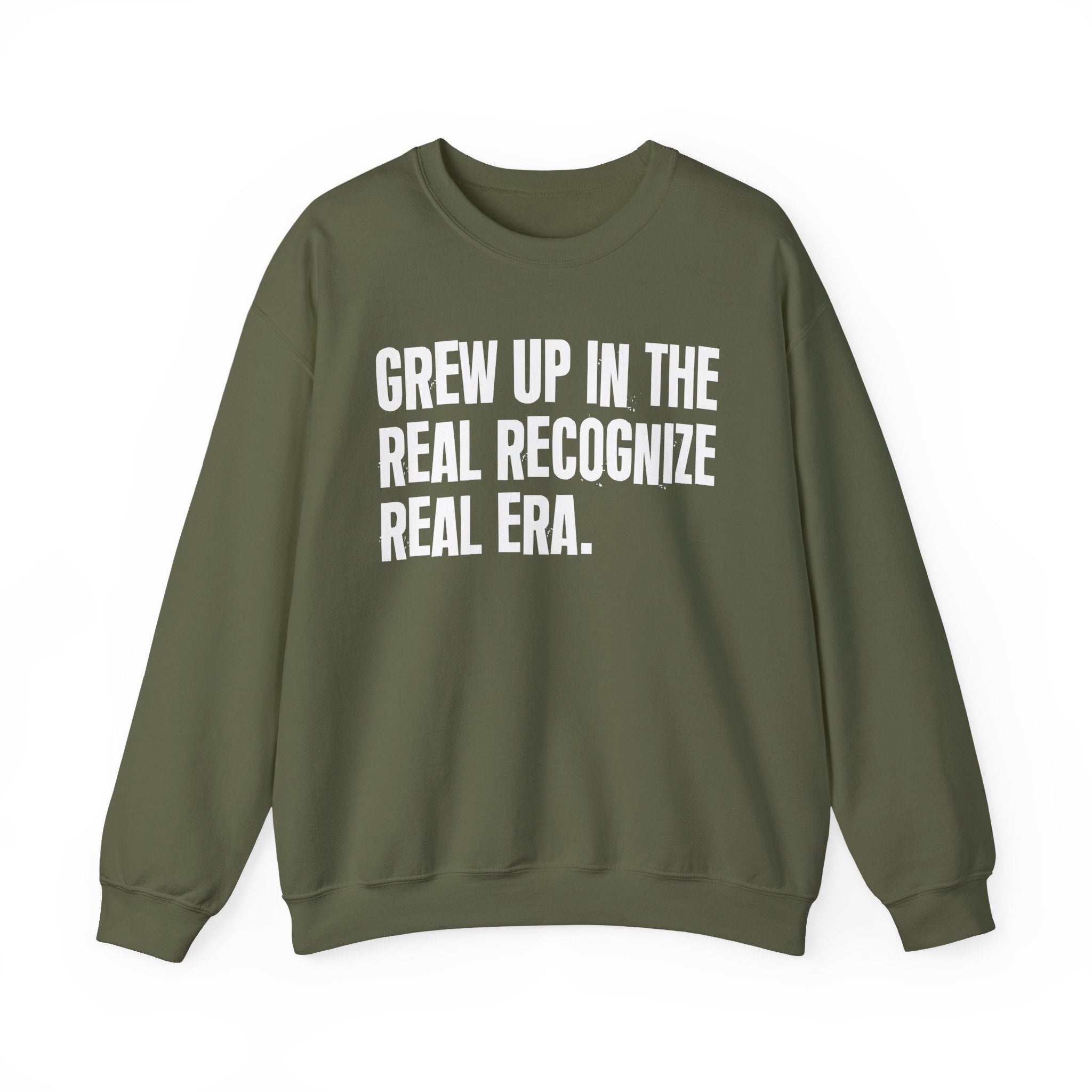 I Grew Up In The Real Recognize Real Era - Fun Back In The Day Sweatshirt