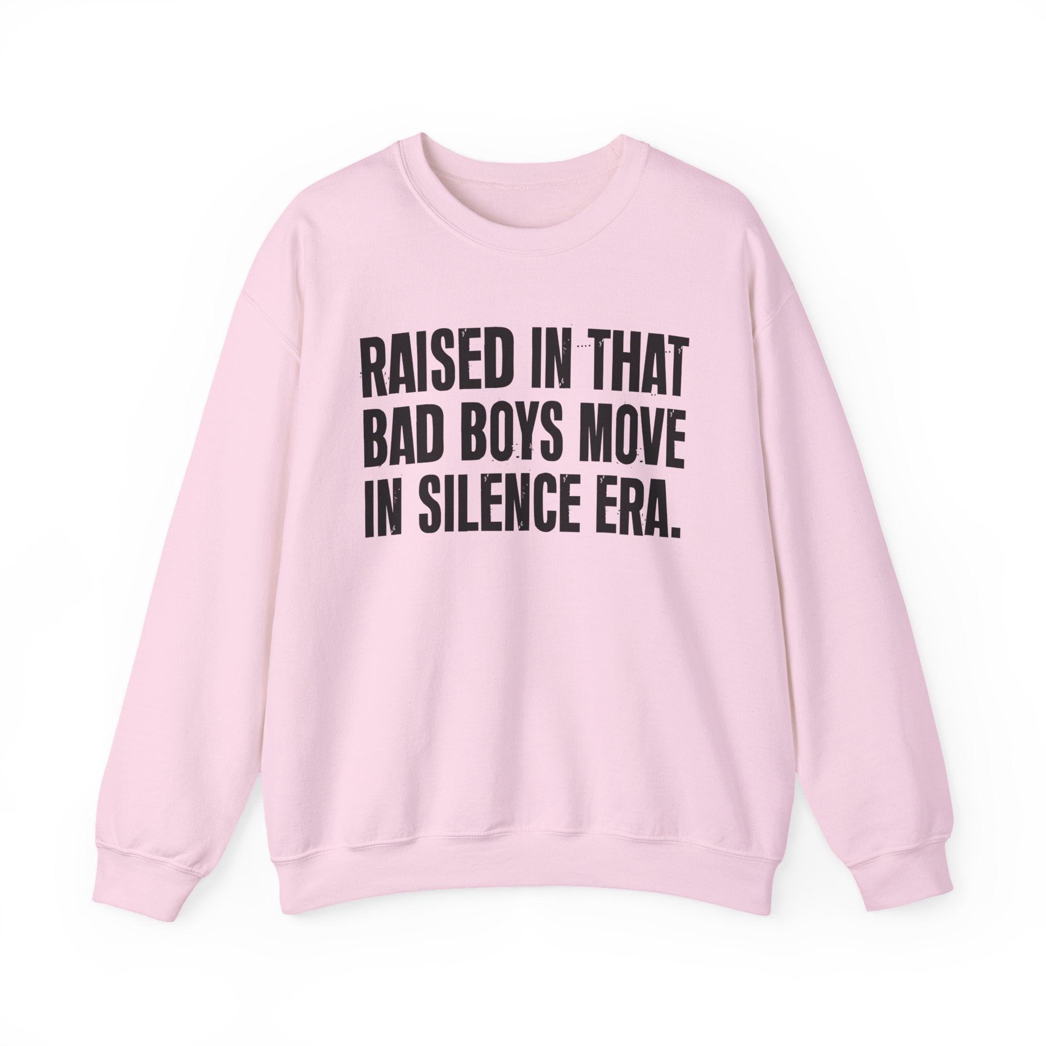 Raised In That Bad Boys Move In Silence Era — Humorous Growing Up Graphic Sweatshirt