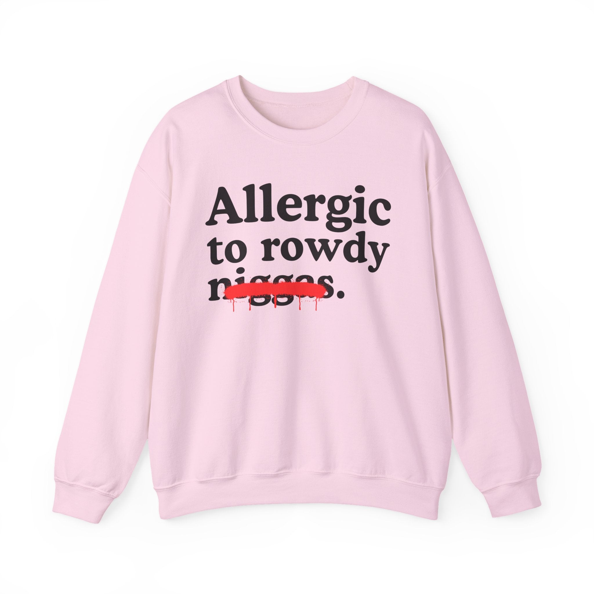 Allergic To Rowdy Niggas — Funny Reaction Sweatshirt