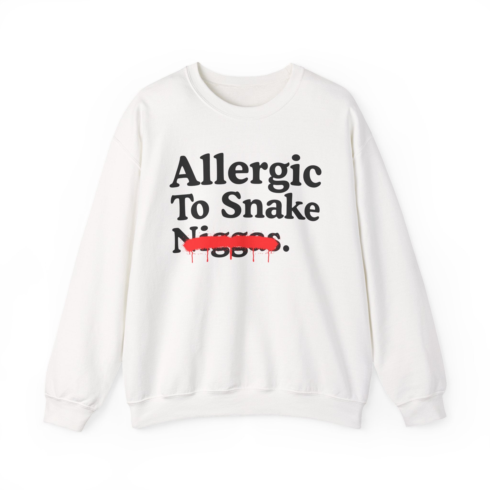 Allergic To Snake Niggas — Sarcastic Statement Sweatshirt