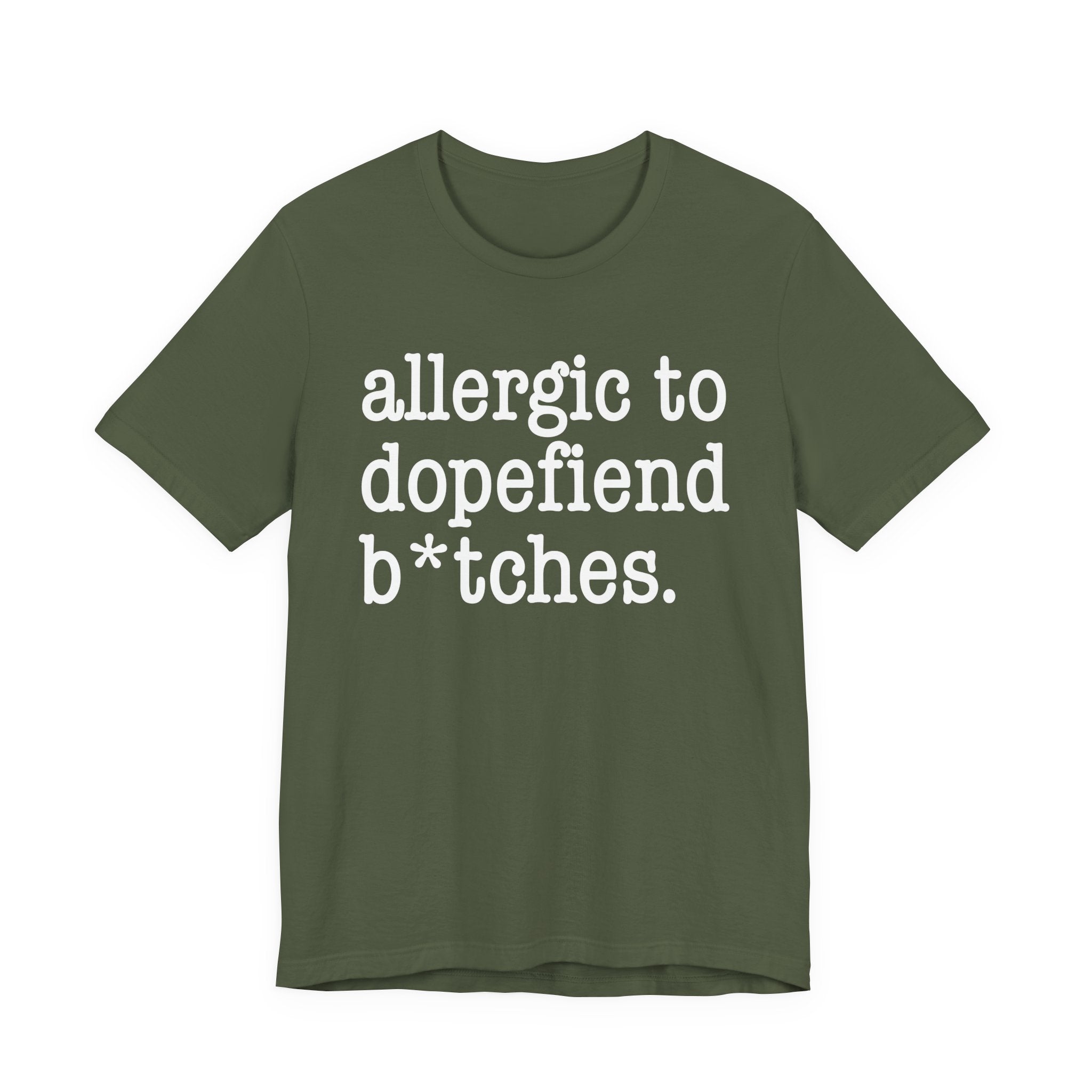 Allergic To Dopefiend Bitches — T-shirt