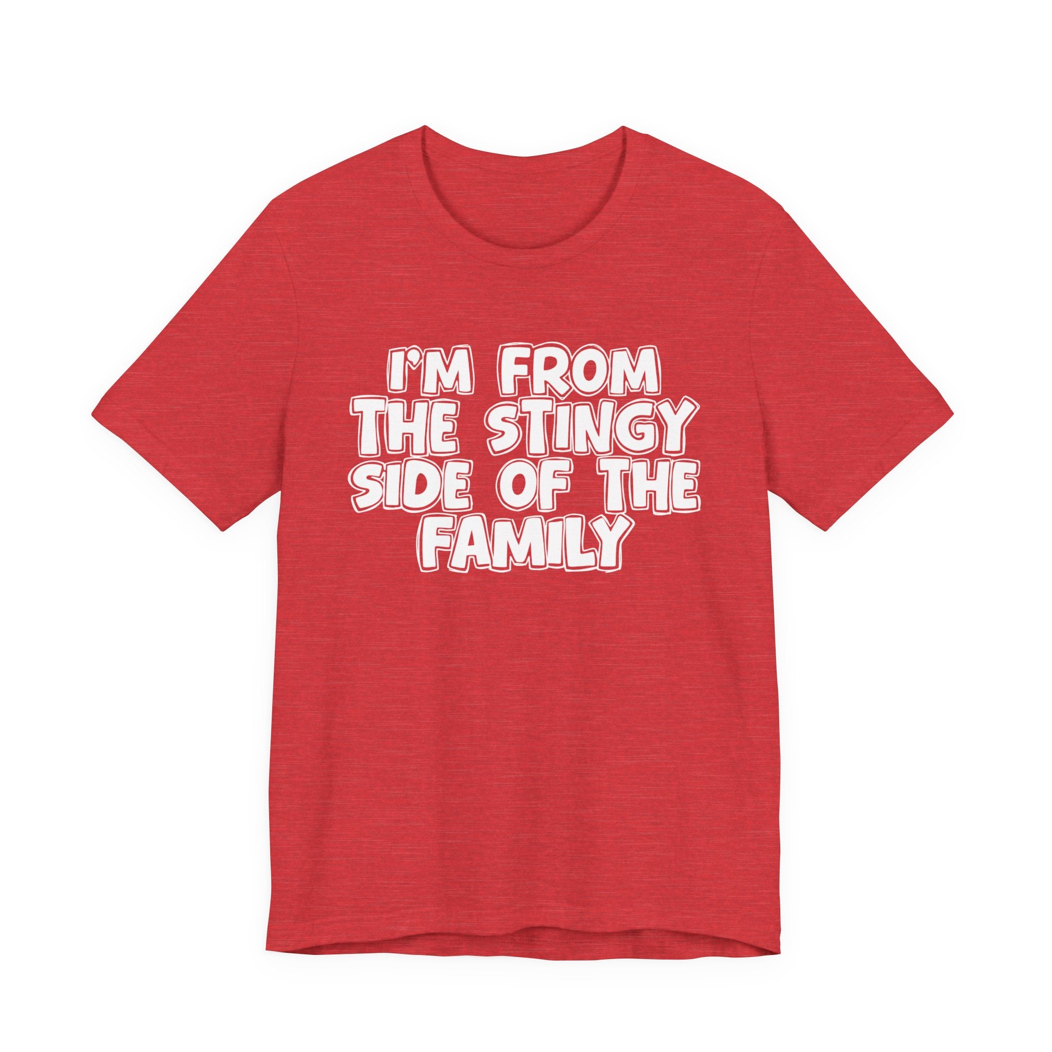 I'm From The Stingy Side Of The Family — Funny Family Gathering Tee