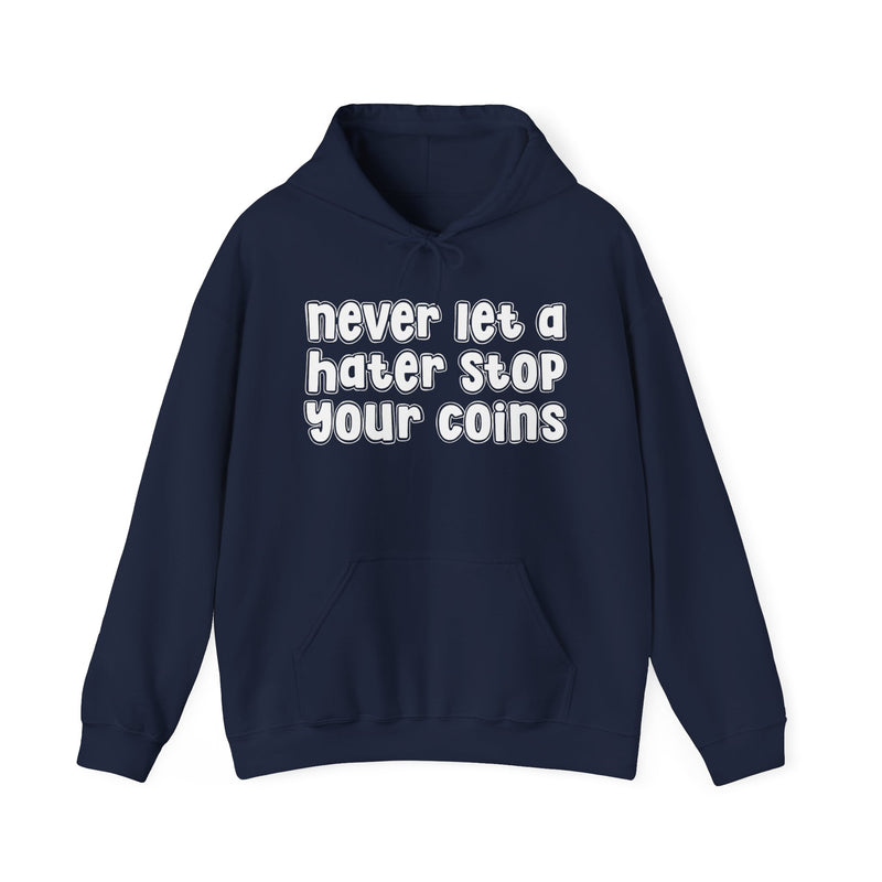 Never Let A Hater Stop Your Coins －Urban Statement Hoodie