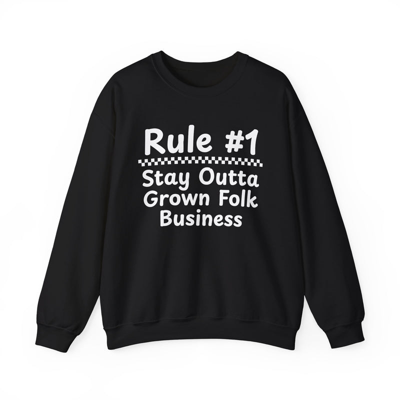 Rule #1 Stay Outta Grown Folk Business — Funny Back In The Days Sweatshirt