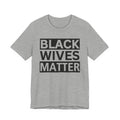 Black Wives Matter Tee shirt