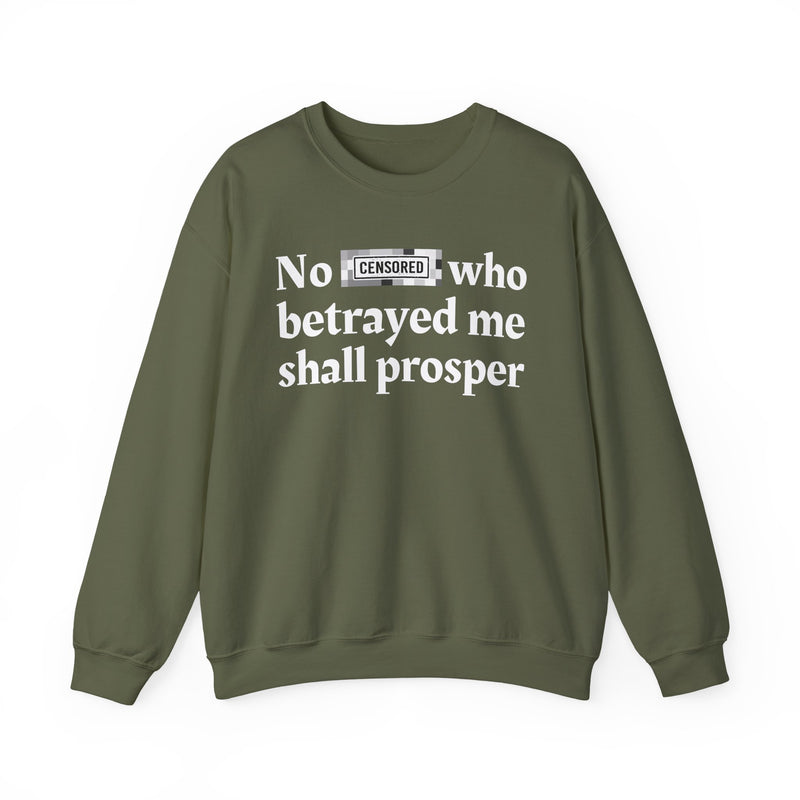 No Bitch Who Betrayed Me Shall Prosper — Sweatshirt