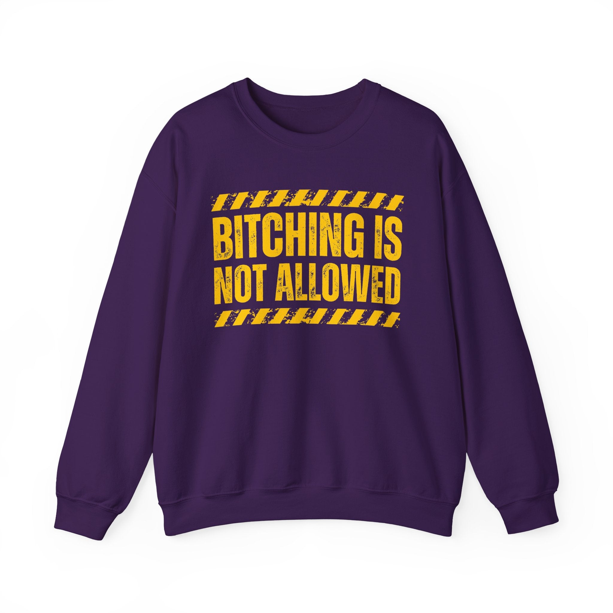 Bitching Is Not Allowed－Explicit No Complaining Sweatshirt