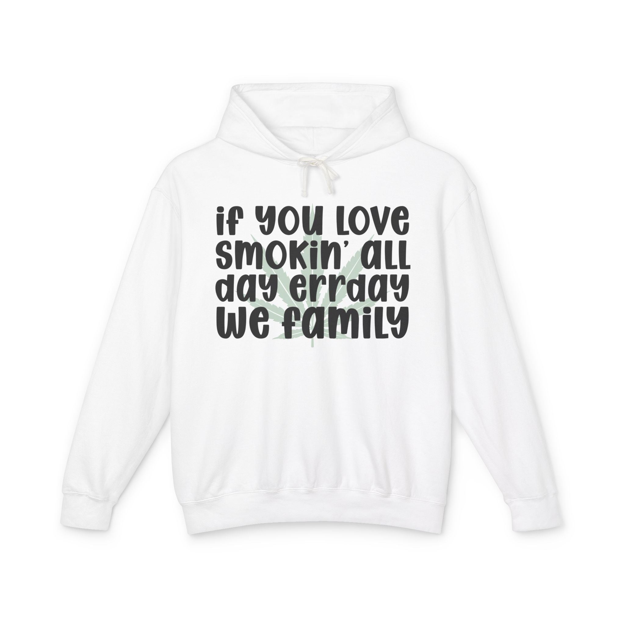 If You Love Smokin' All Day Err'day We Family - Hip-Hop Lovers Hoodie