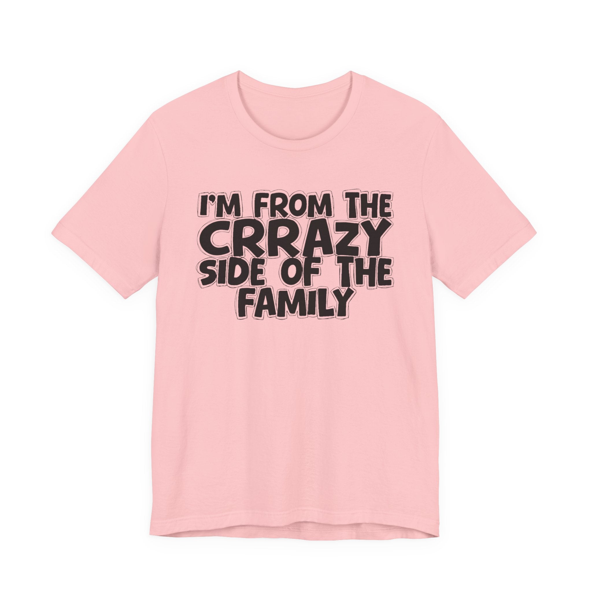 I'm From the Crrazy Side of the Family — Humorous Family Pride T-Shirt