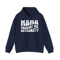 Mama Taught Me Integrity Hoodie (solid print)