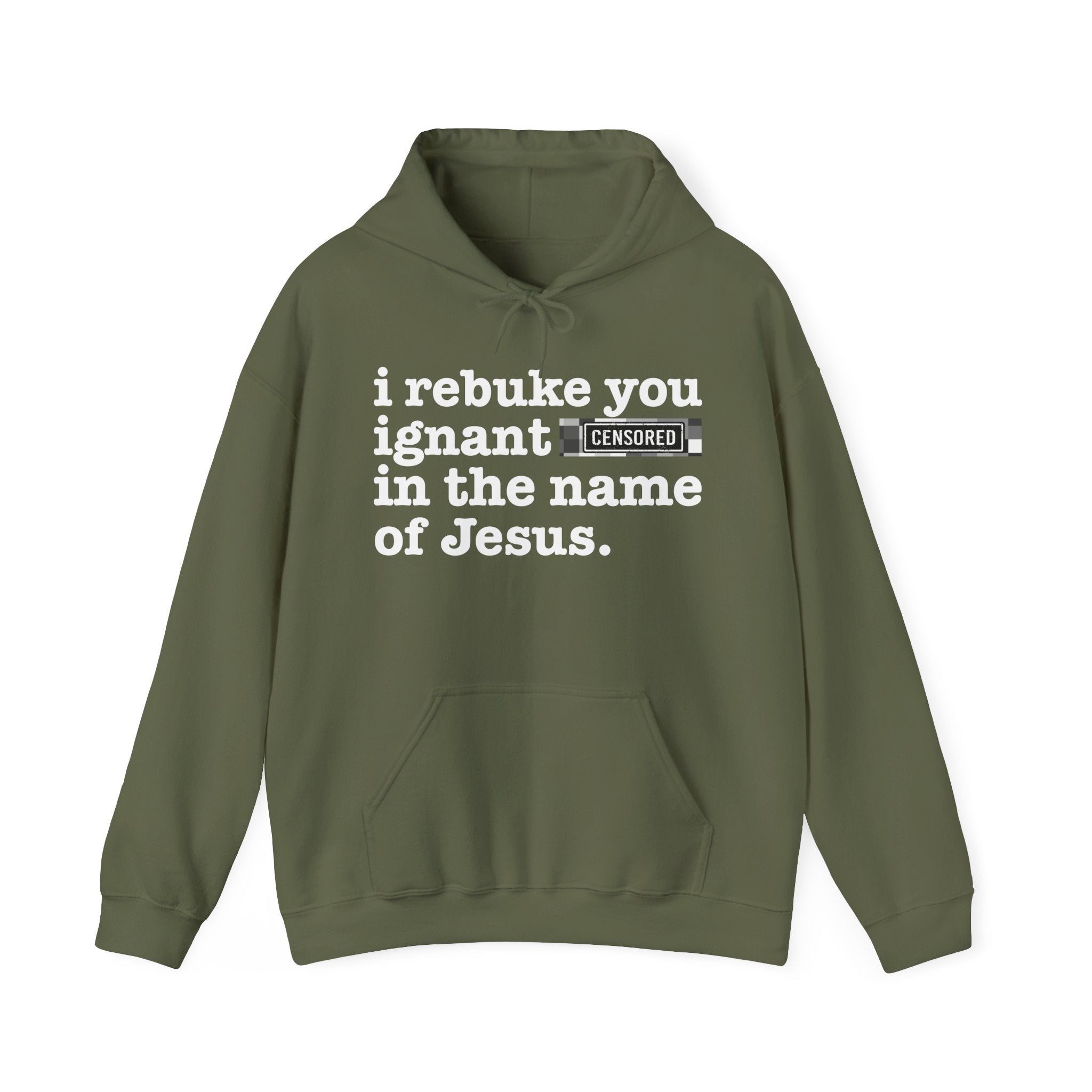I rebuke you Ignant Bitches in the name of Jesus — Sarcastic Christian Hoodie