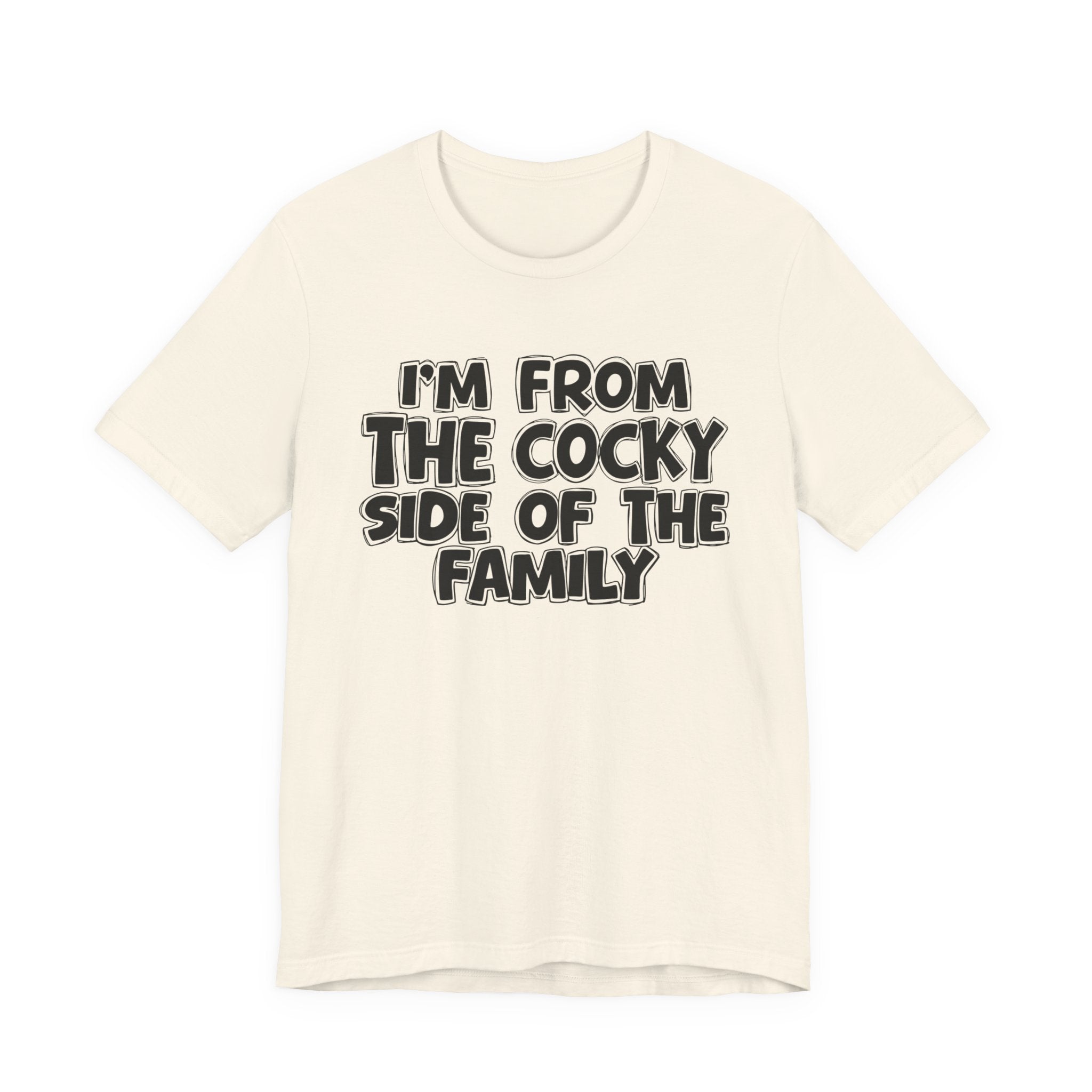 I'm From The Cocky Side Of The Family — Funny Family Gathering Tee