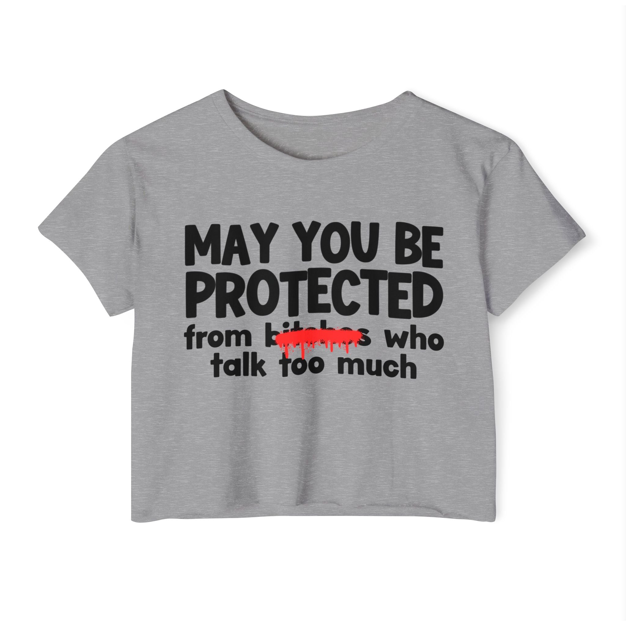 May You Be Protected From Bitches Who Talk Too Much — Funny Protection Statement Crop Top